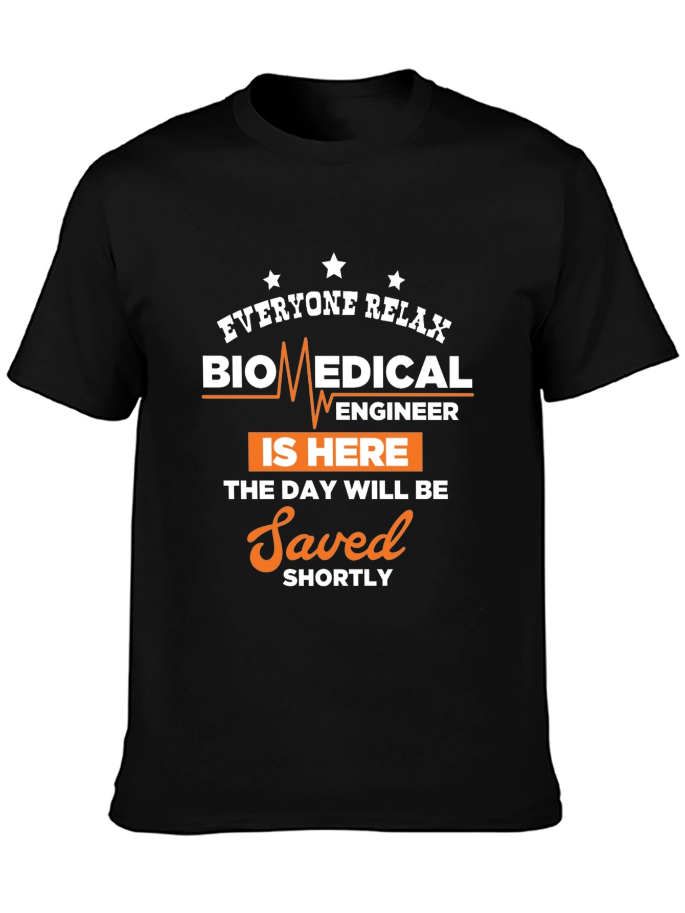 Biomedical Engineer T-Shirt - Relax Im Here!