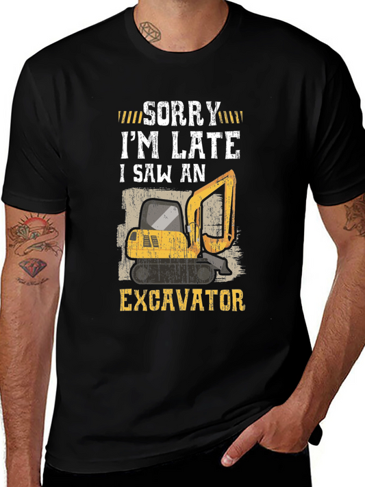 Sorry Im Late I Saw An Excavator T-Shirt