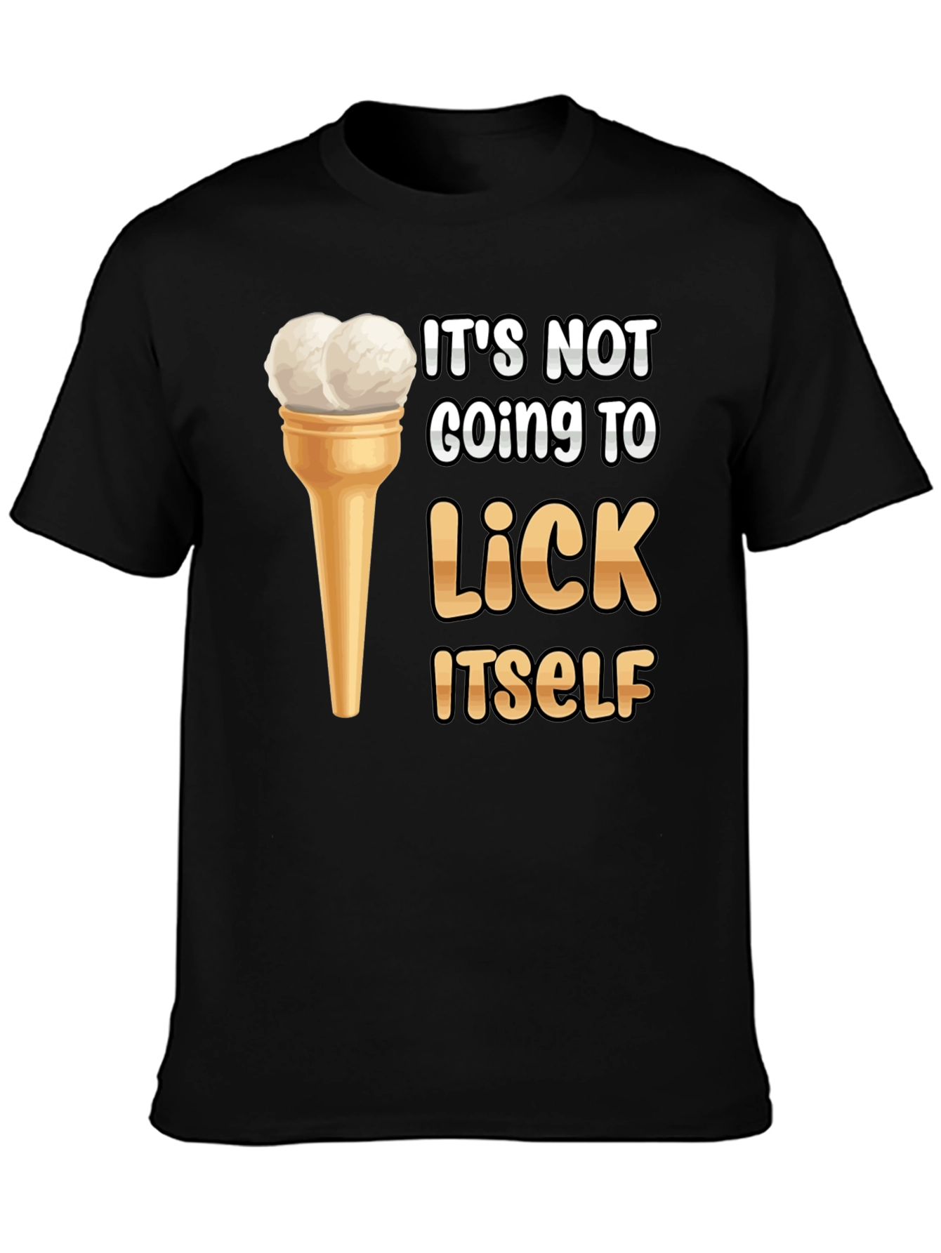 Its Not Going to Lick Itself T-Shirt