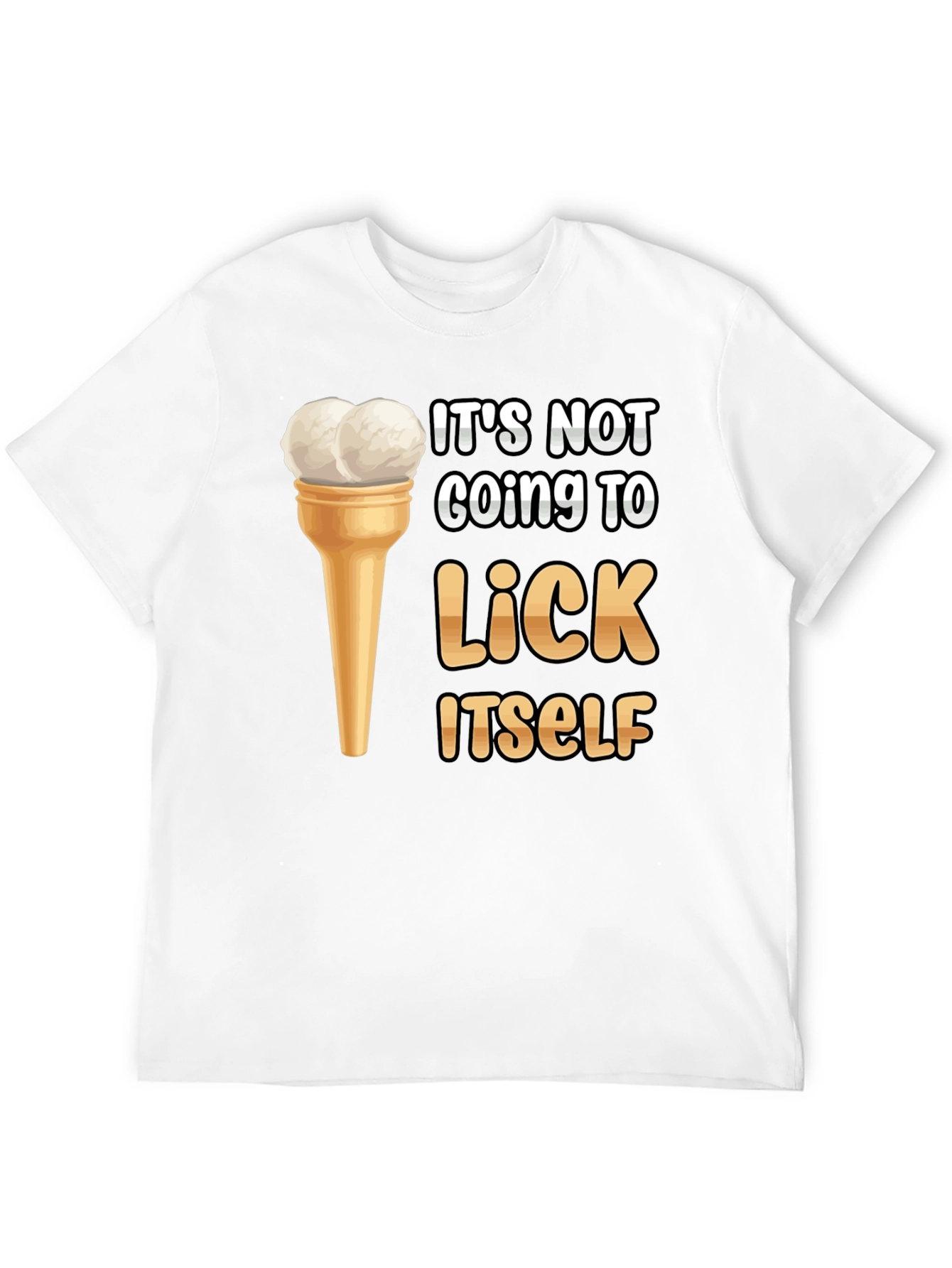 Its Not Going to Lick Itself T-Shirt