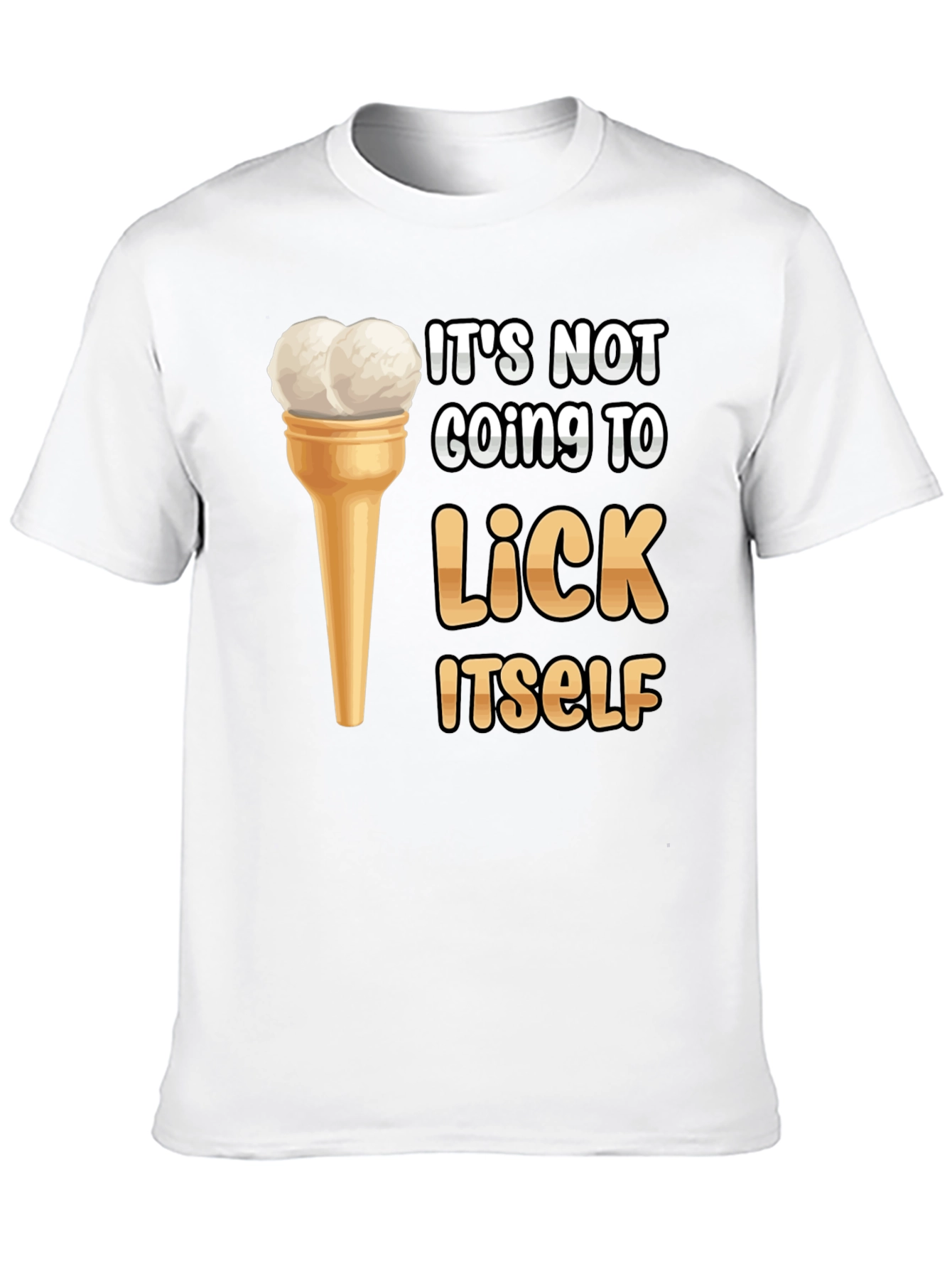 Its Not Going to Lick Itself T-Shirt