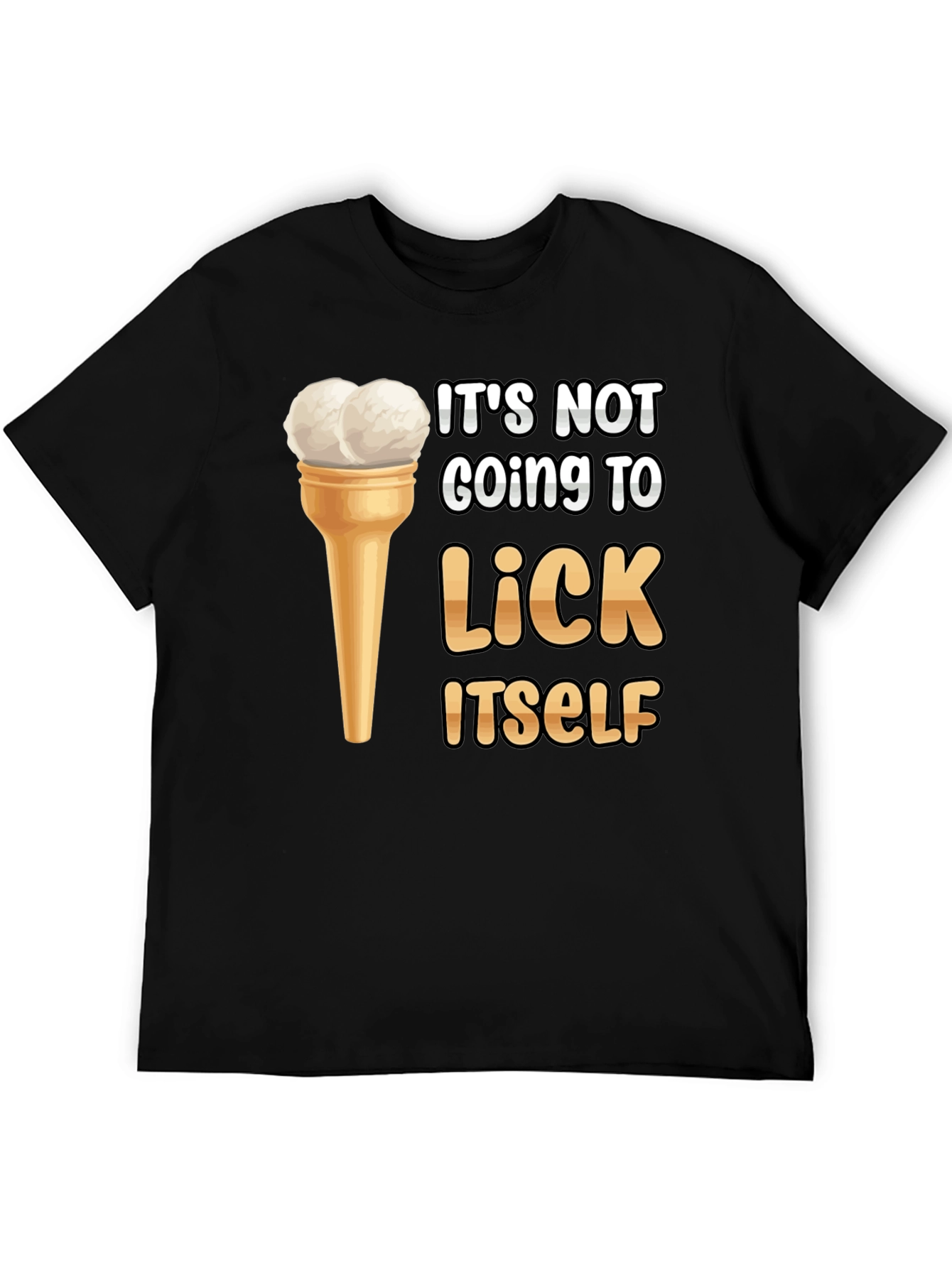 Its Not Going to Lick Itself T-Shirt
