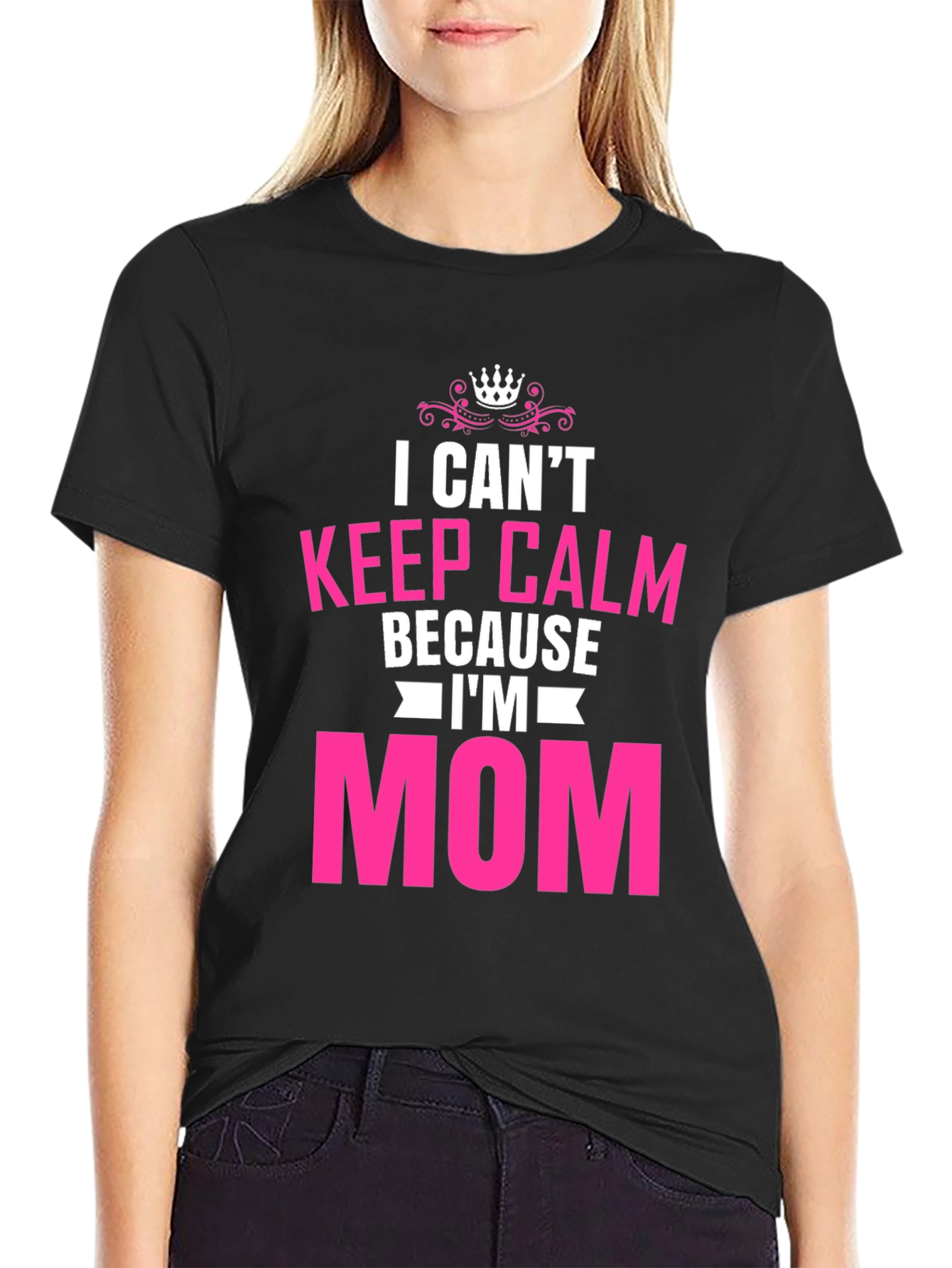I Cant Keep Calm Im Mom T-Shirt