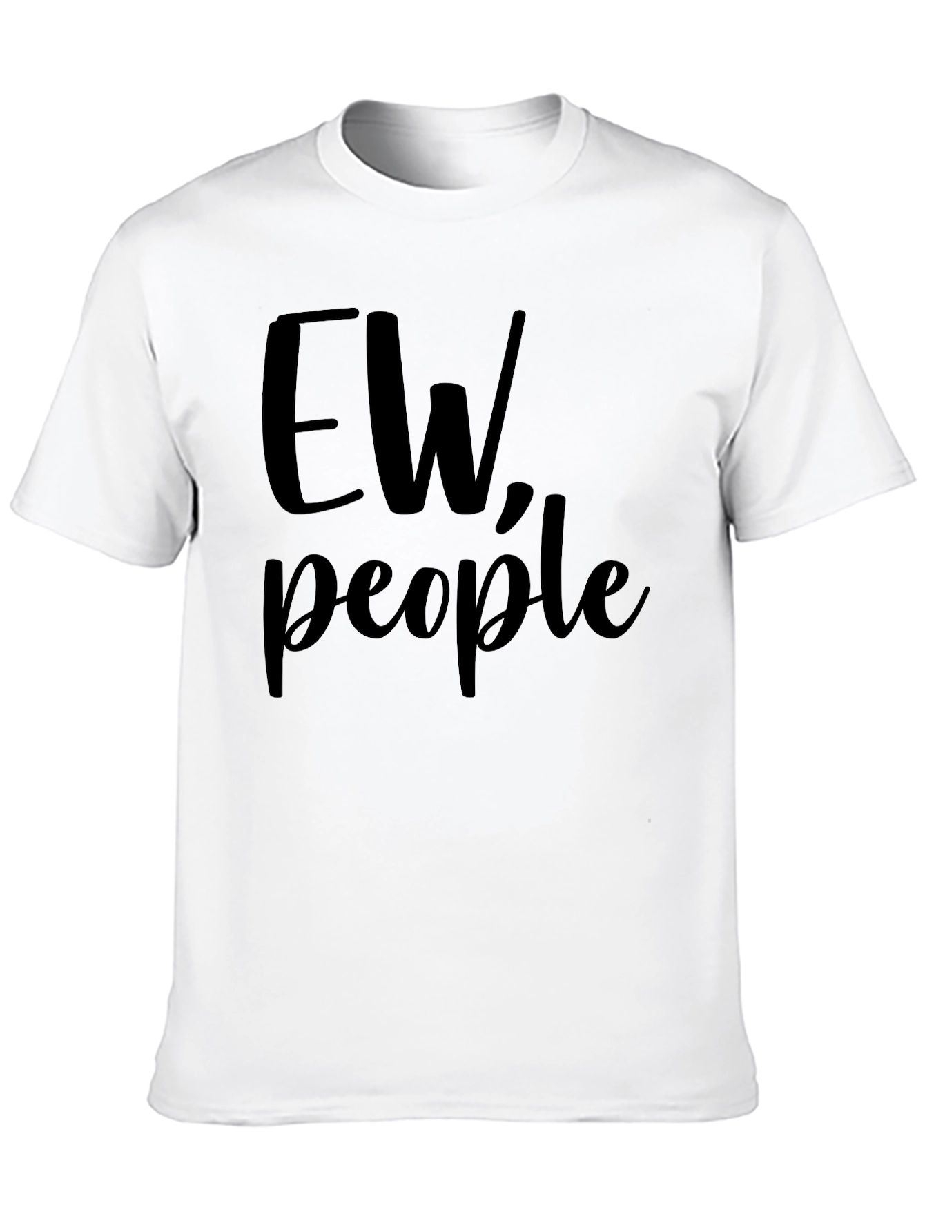 Ew People T-Shirt - Funny Sarcastic Tee