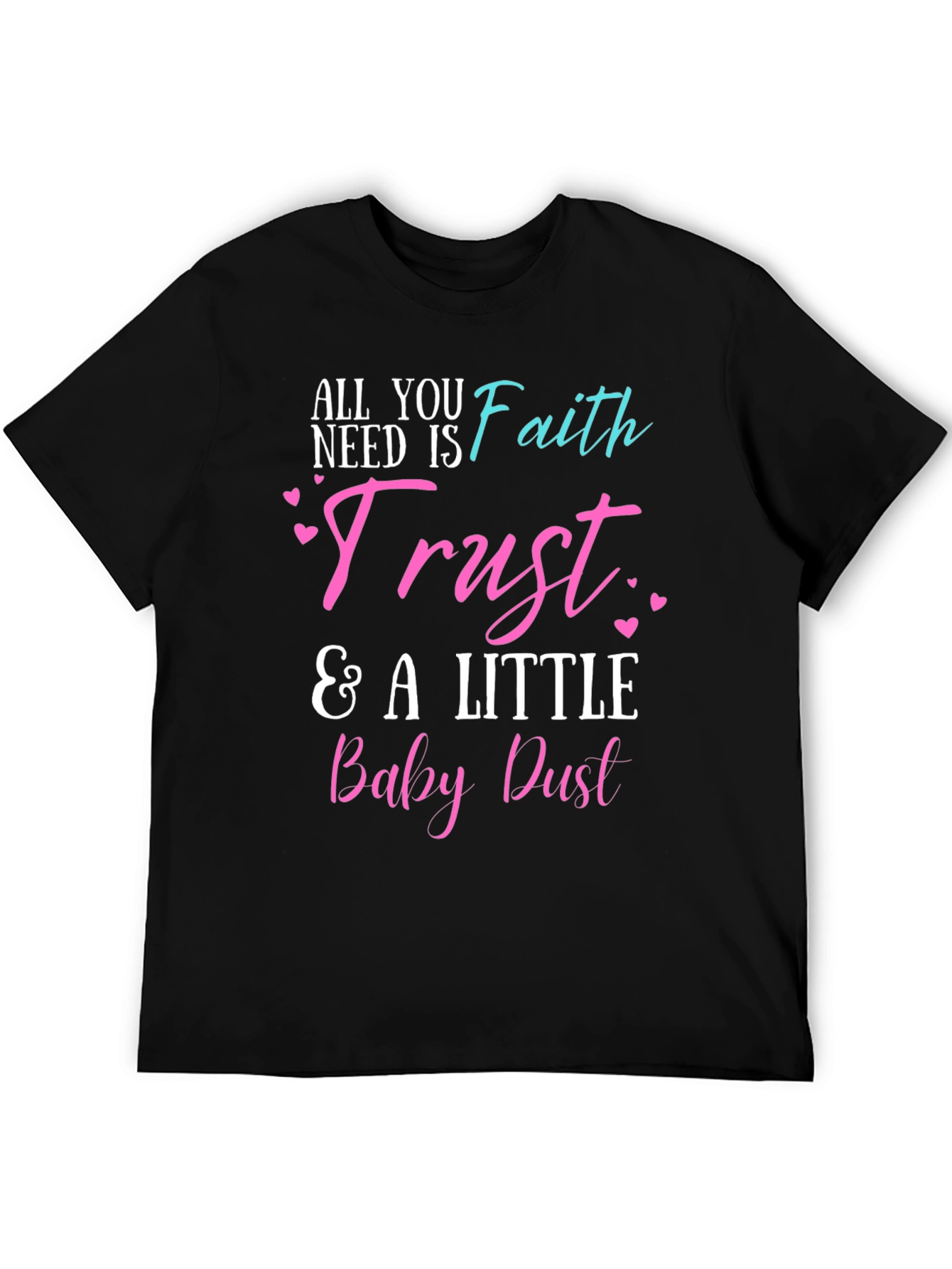Faith Trust & Baby Dust T-Shirt