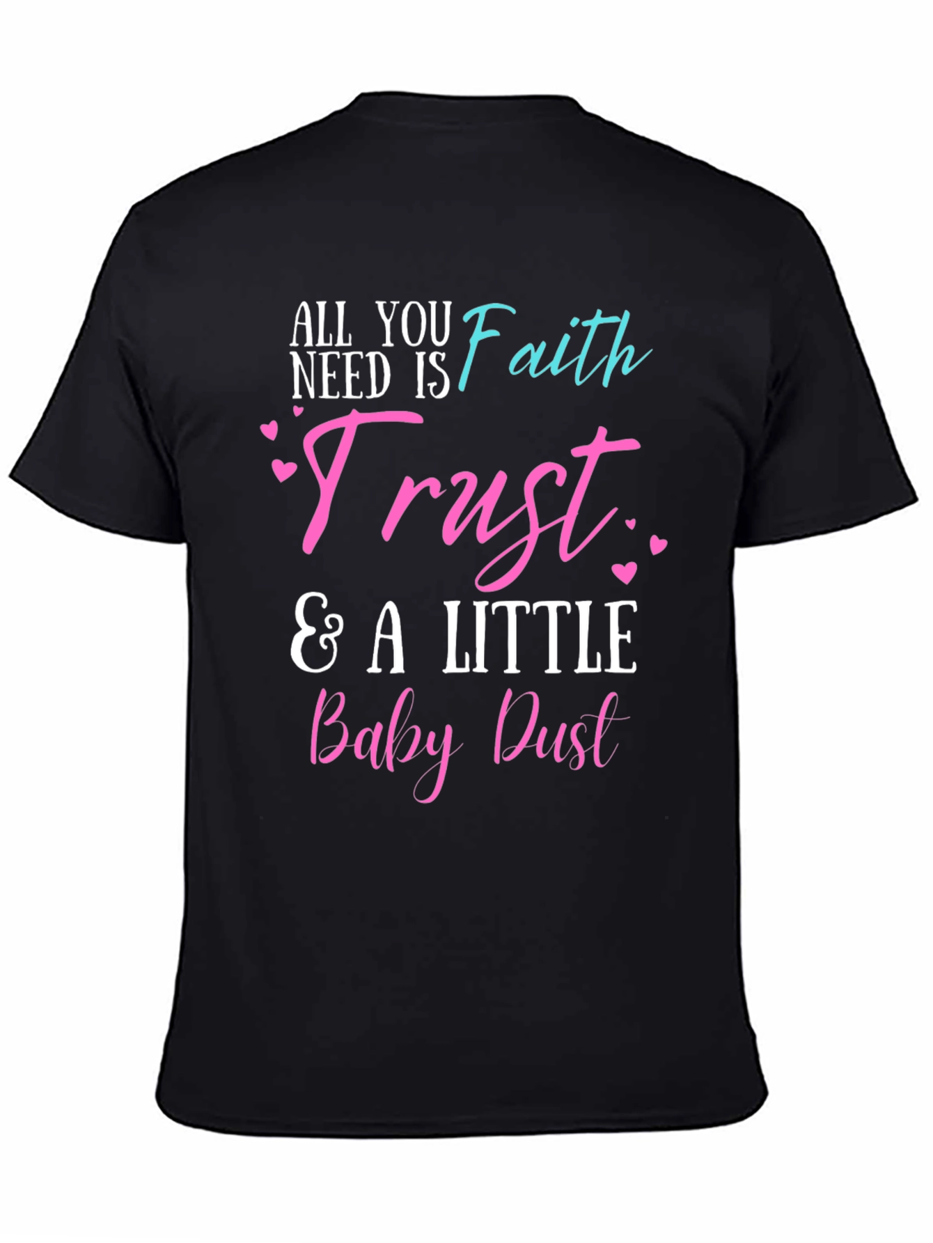 Faith Trust & Baby Dust T-Shirt
