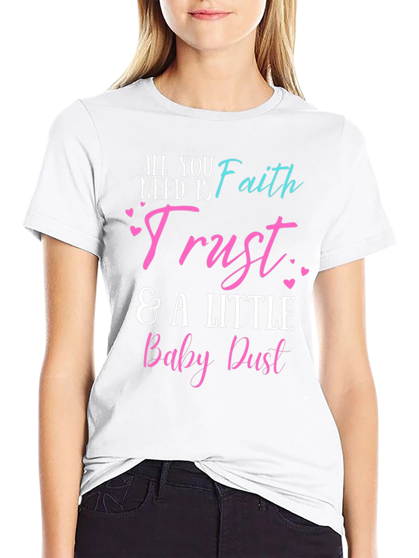 Faith Trust & Baby Dust T-Shirt