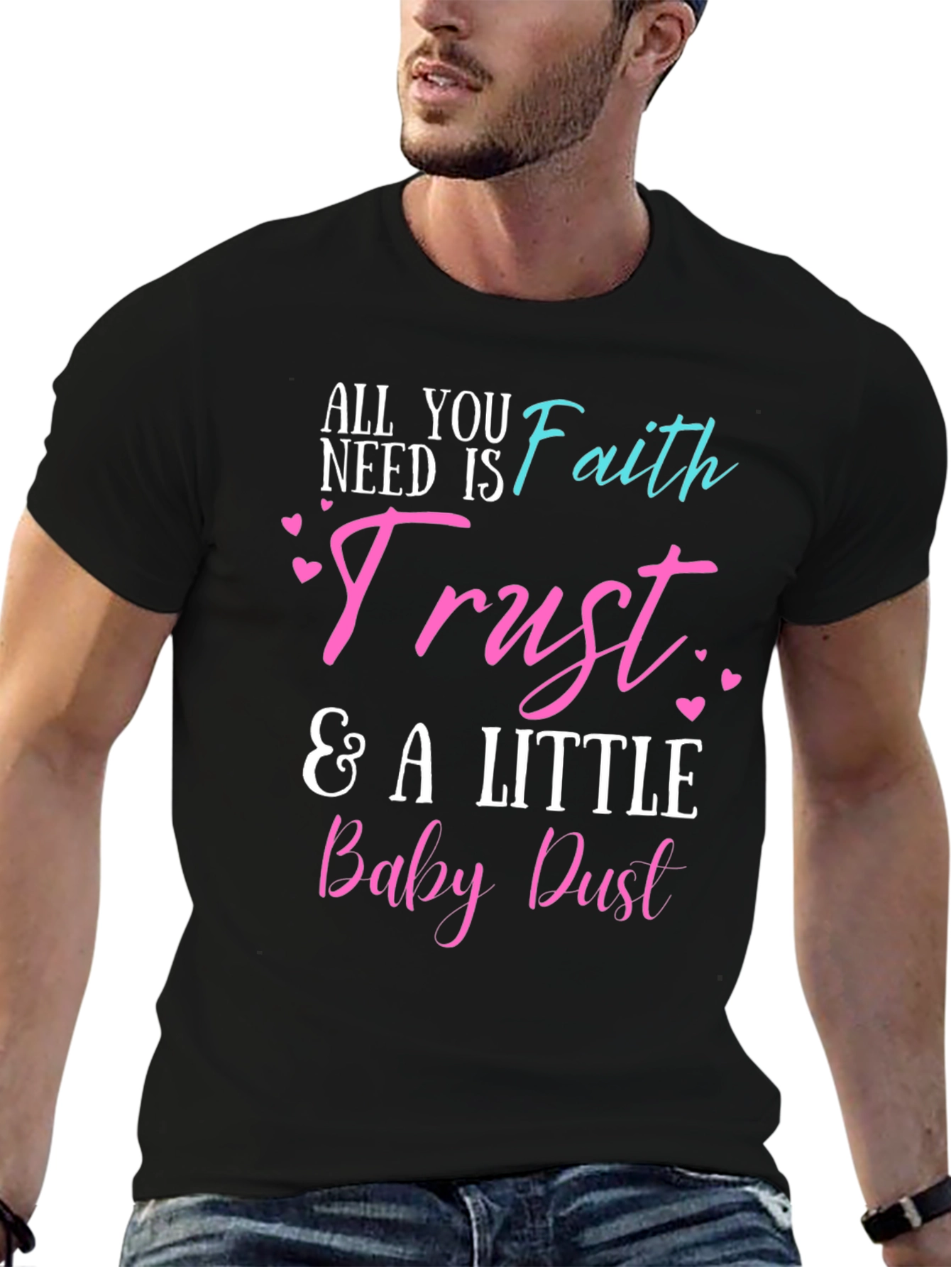 Faith Trust & Baby Dust T-Shirt