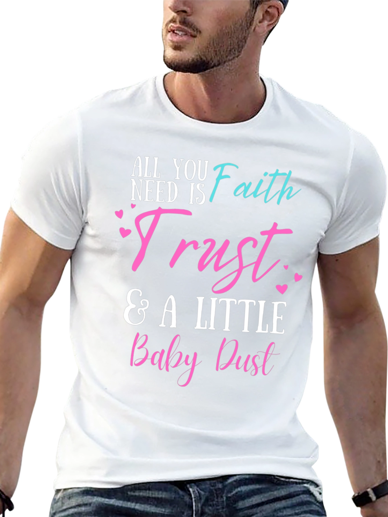 Faith Trust & Baby Dust T-Shirt