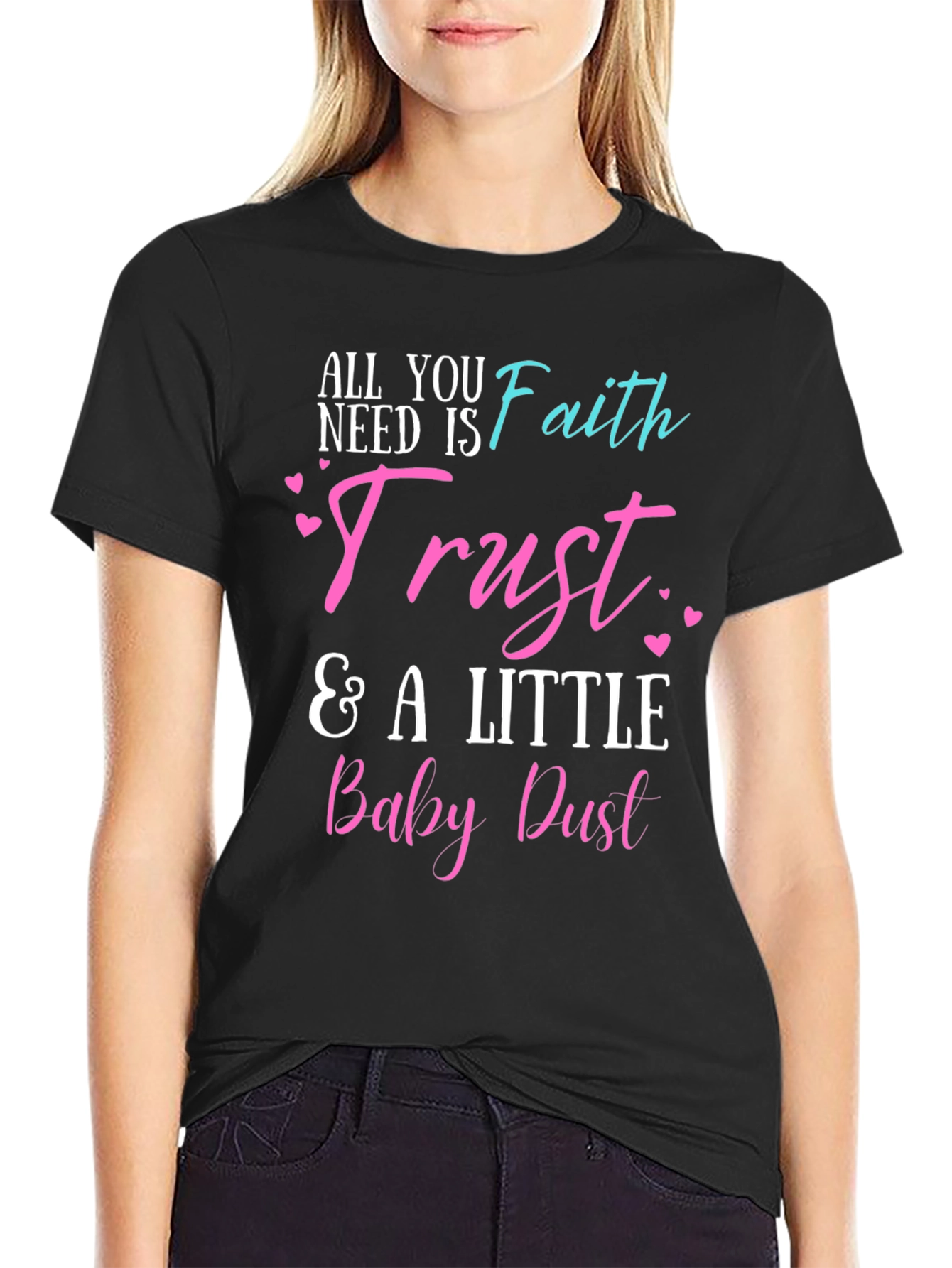 Faith Trust & Baby Dust T-Shirt