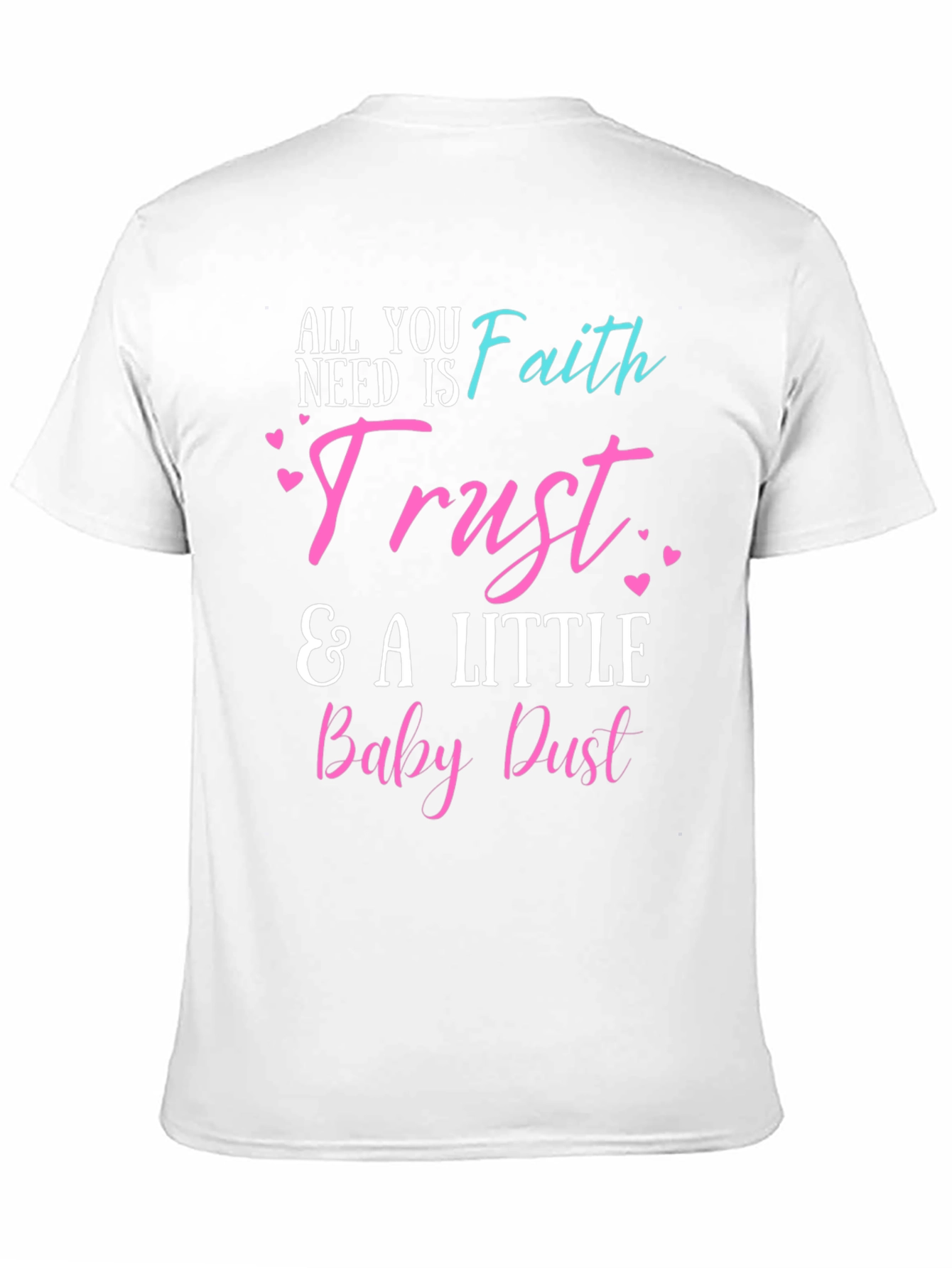 Faith Trust & Baby Dust T-Shirt