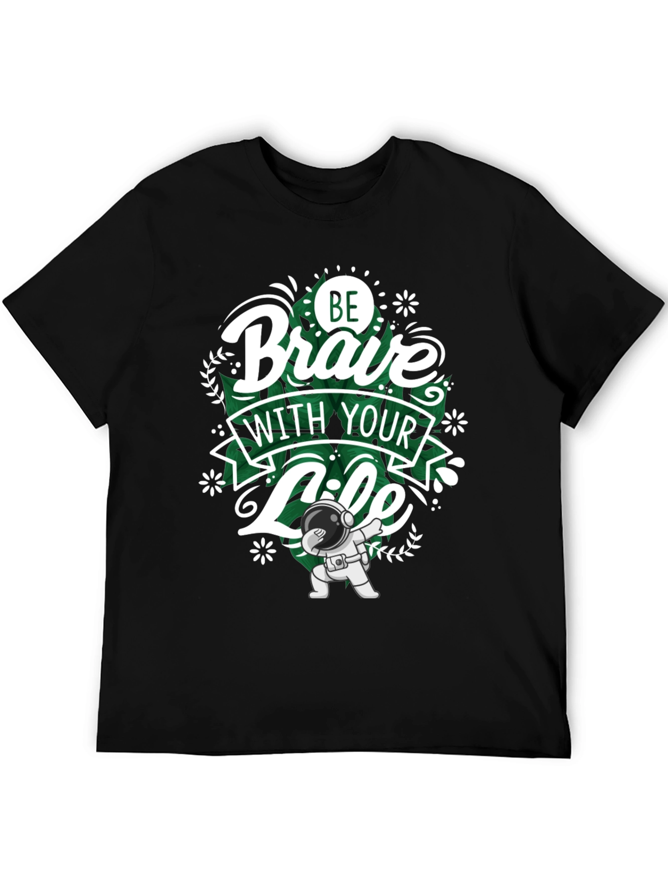 Be Brave With Your Life T-Shirt - Astronaut Dab