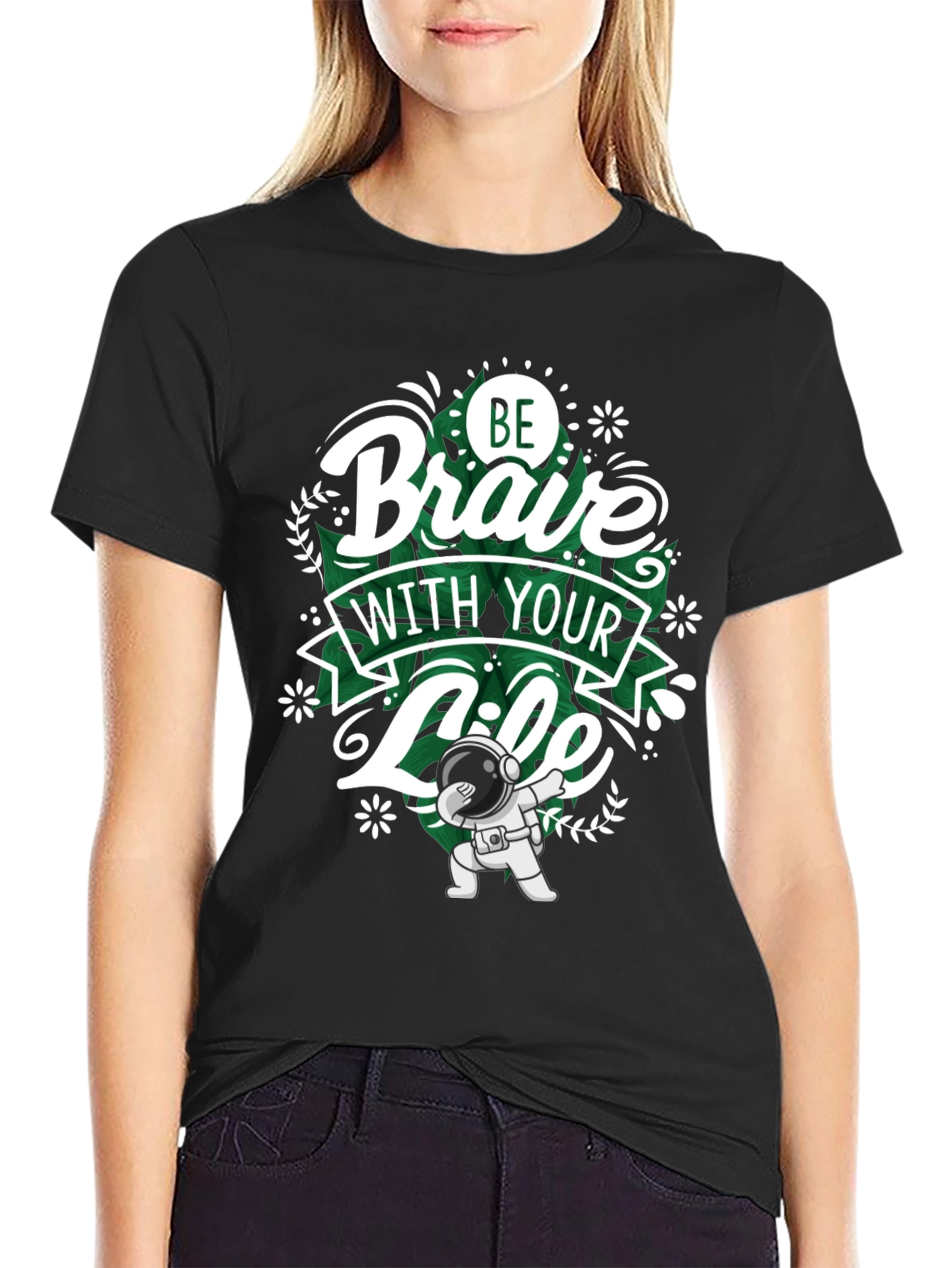 Be Brave With Your Life T-Shirt - Astronaut Dab