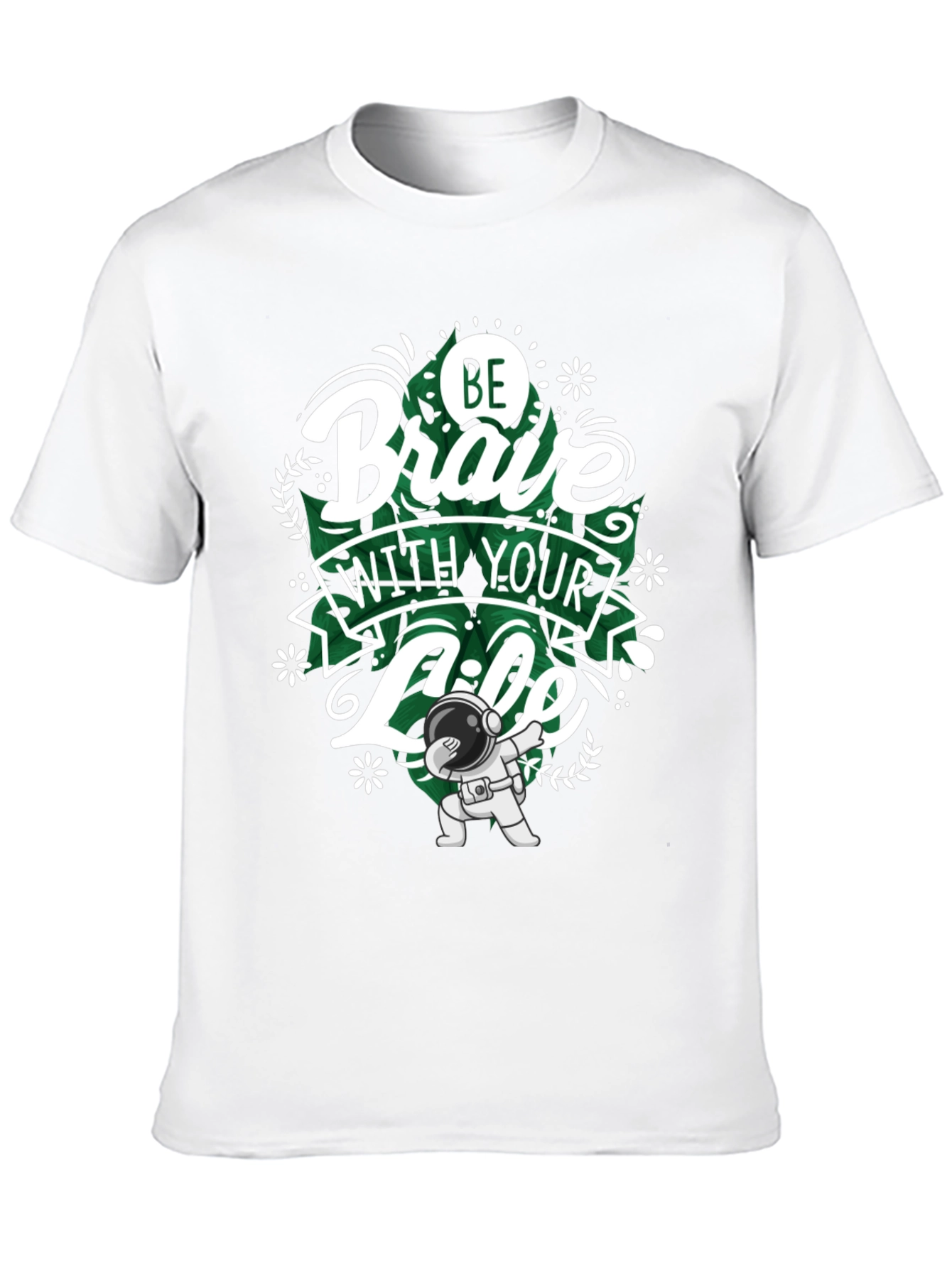 Be Brave With Your Life T-Shirt - Astronaut Dab