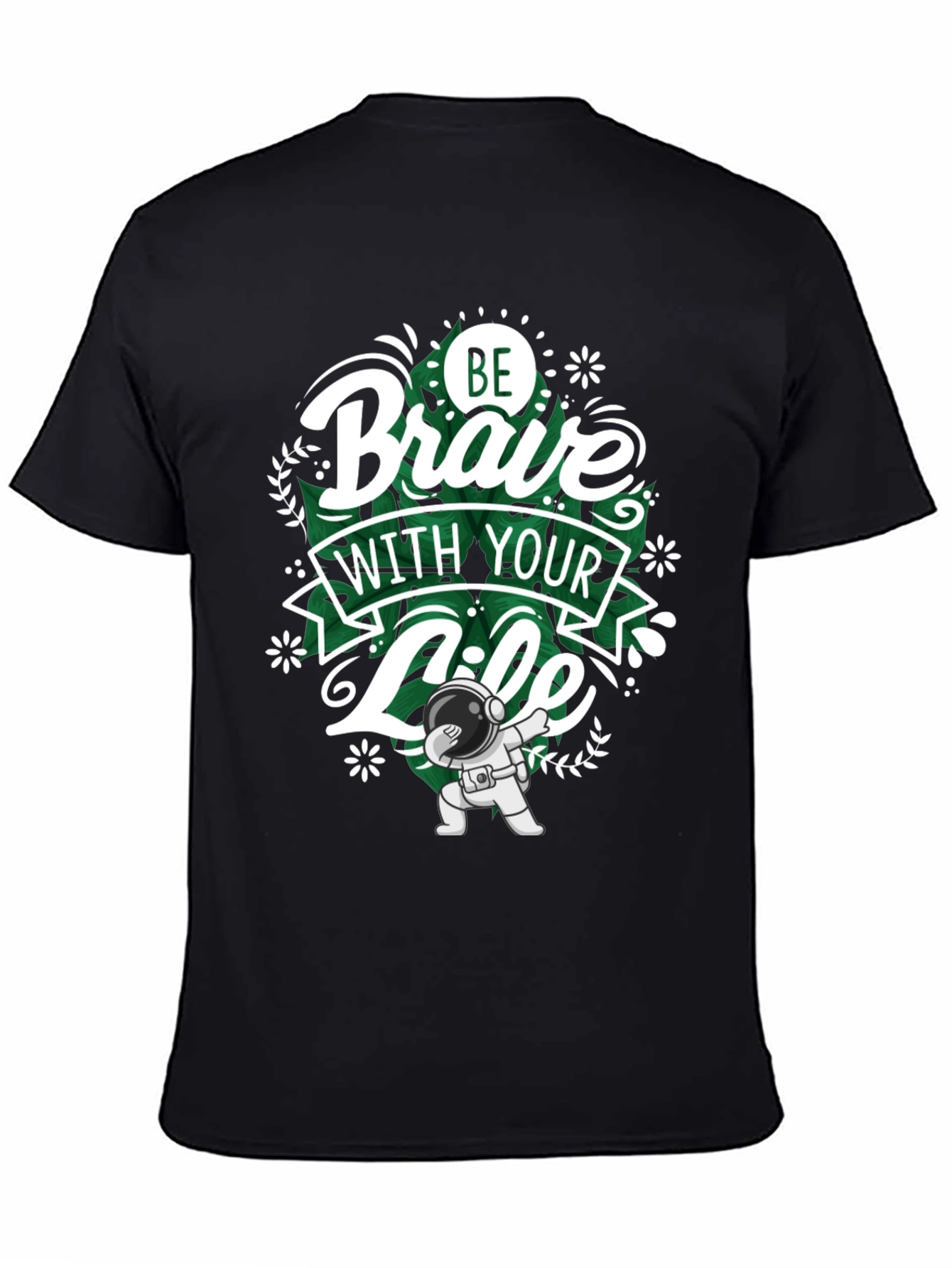 Be Brave With Your Life T-Shirt - Astronaut Dab