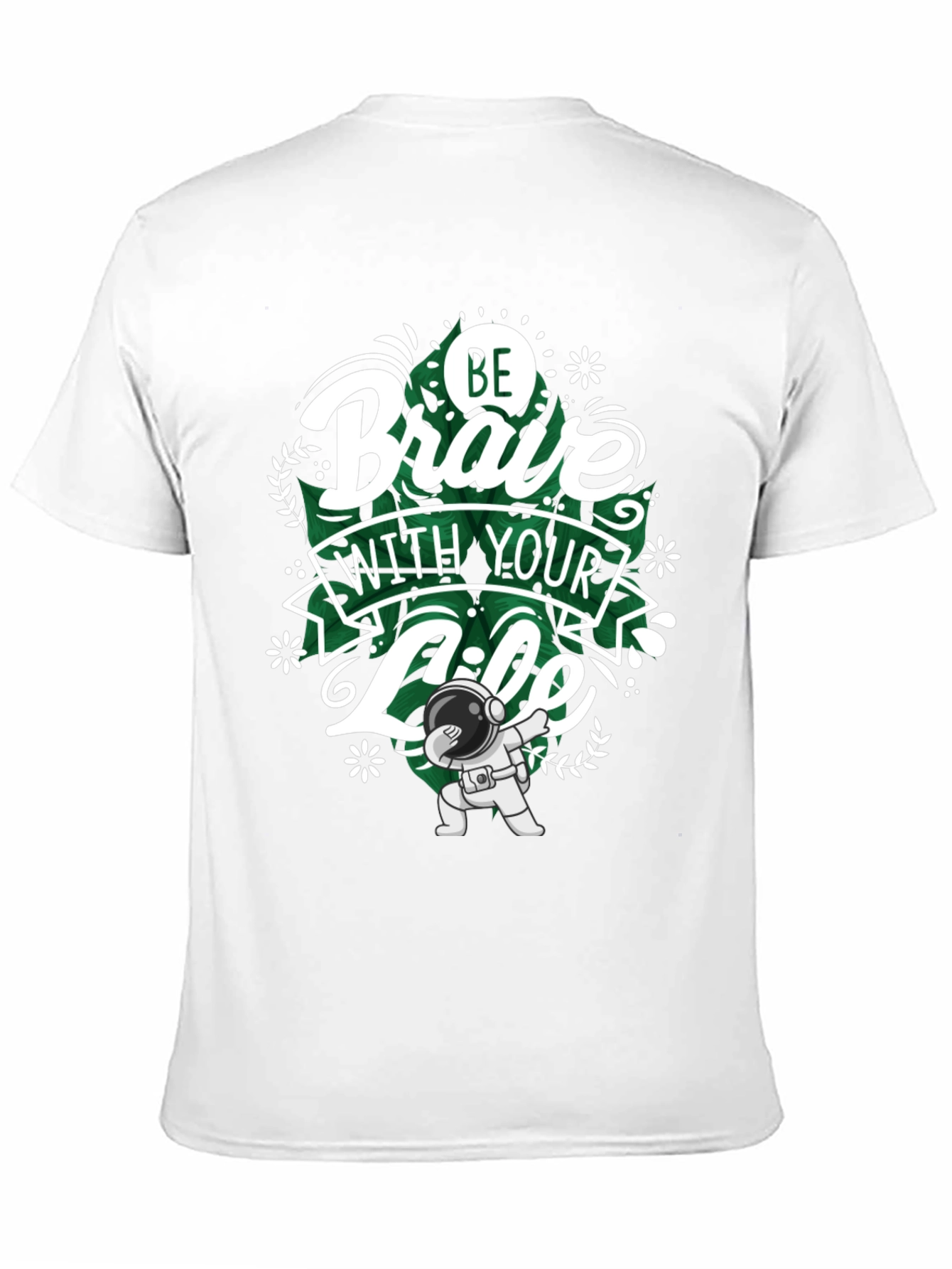Be Brave With Your Life T-Shirt - Astronaut Dab