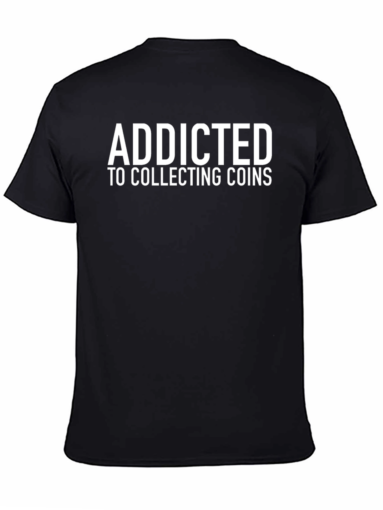 Addicted to Collecting Coins Black T-Shirt