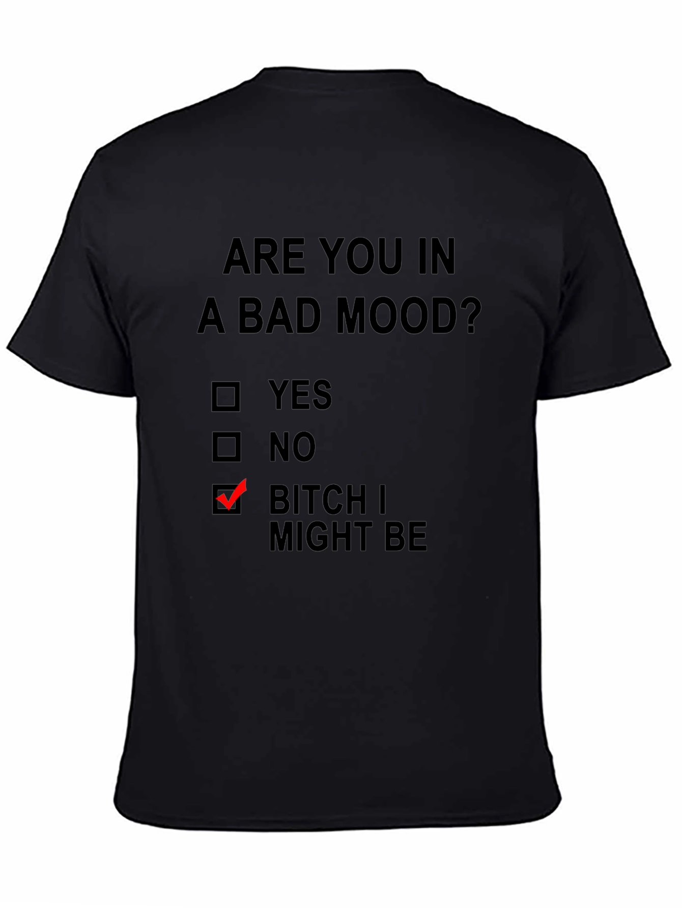 Humorous Mood T-Shirt: Bitch I Might Be