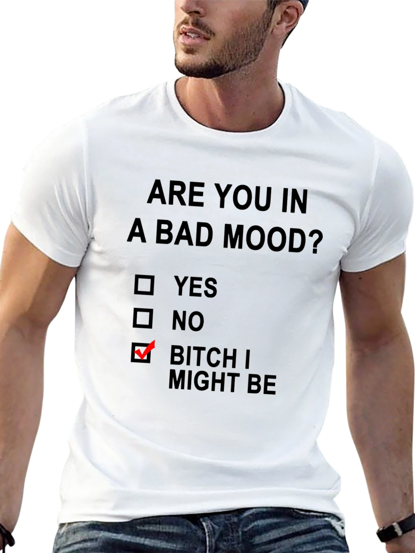 Humorous Mood T-Shirt: Bitch I Might Be