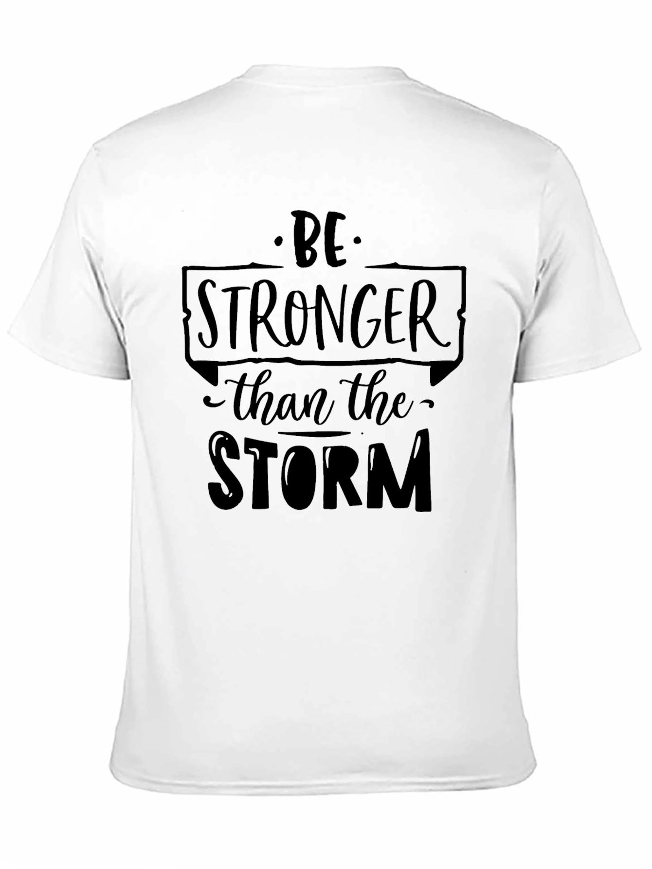 Be Stronger Than The Storm Graphic T-Shirt