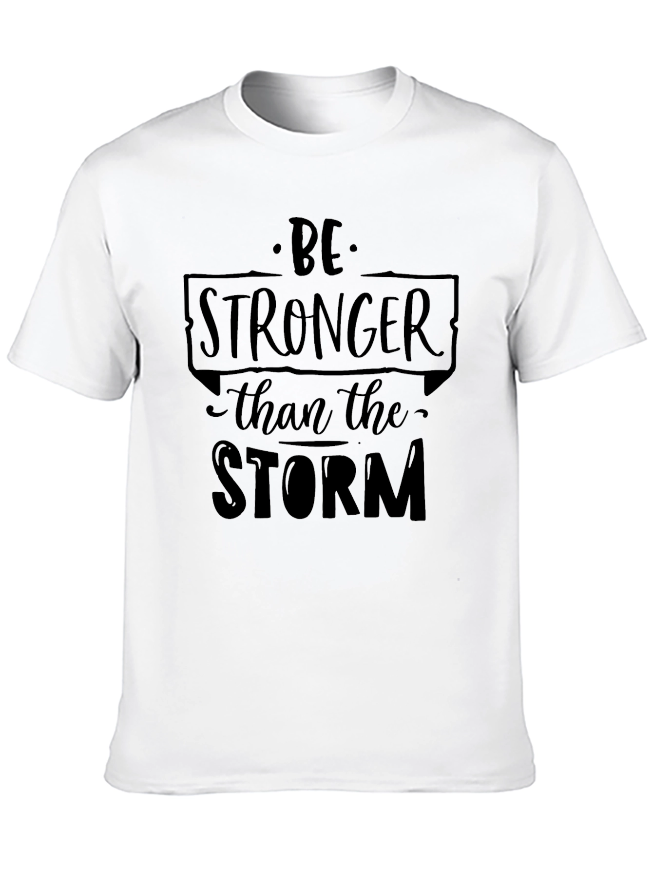 Be Stronger Than The Storm Graphic T-Shirt