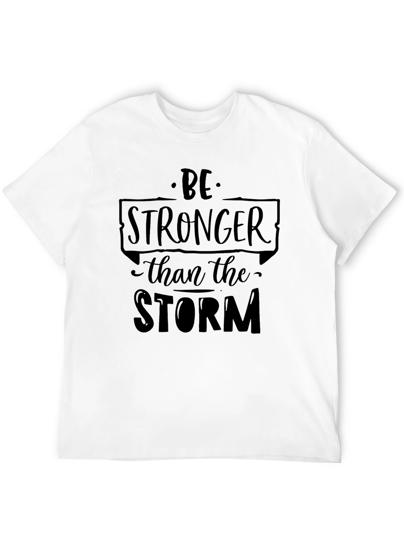 Be Stronger Than The Storm Graphic T-Shirt