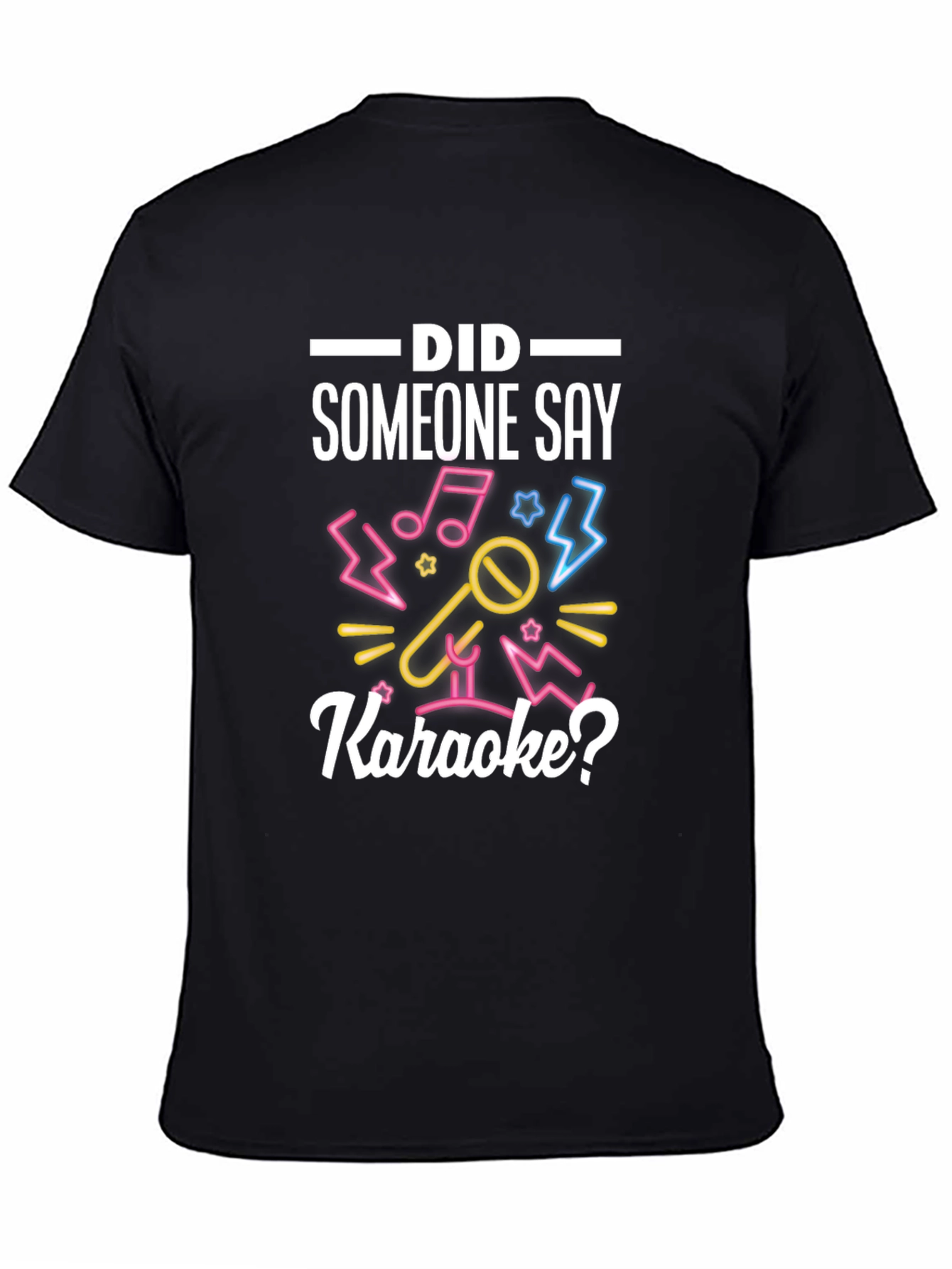 Karaoke T-Shirt - Did Someone Say Karaoke?