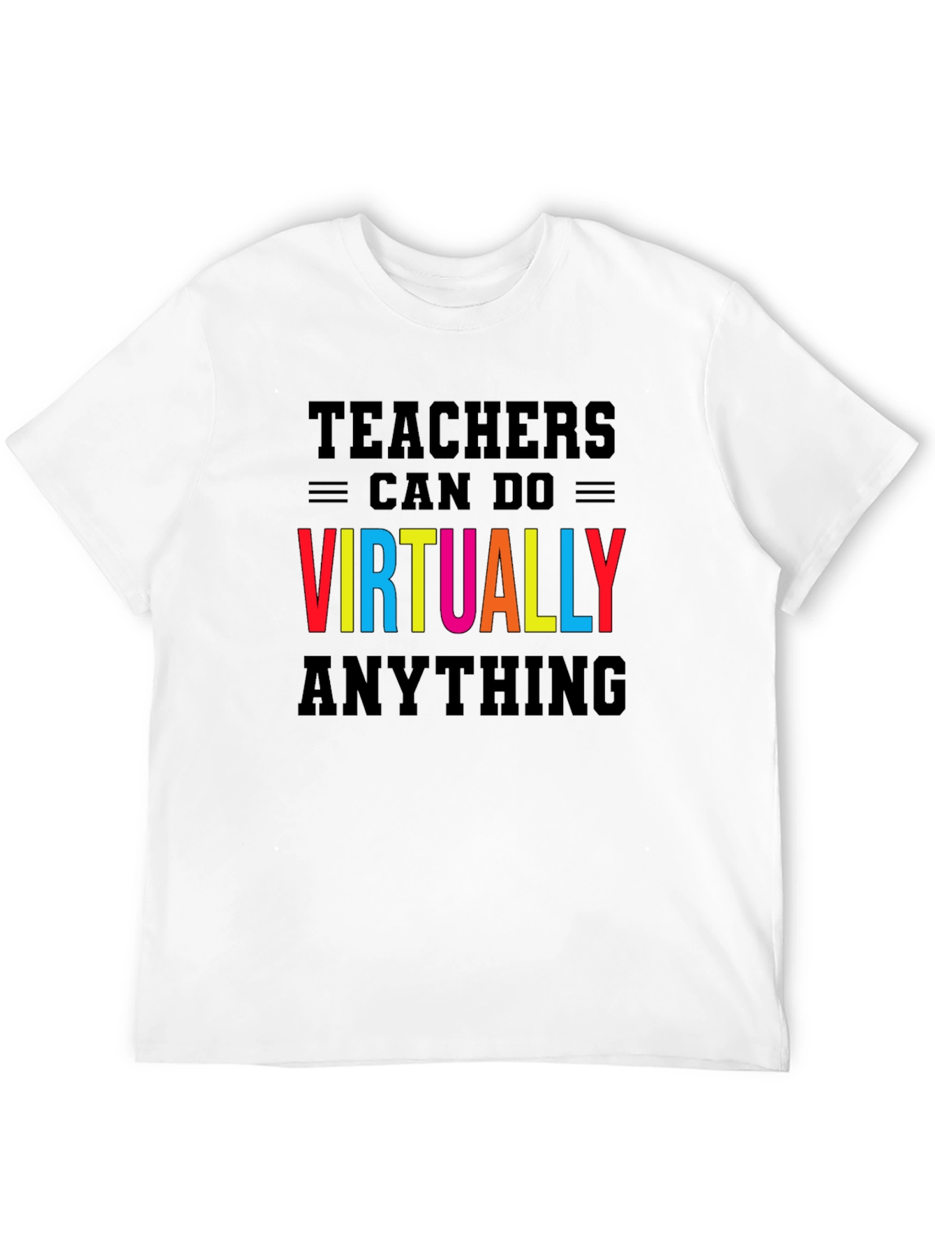 Teachers Can Do Virtually Anything T-Shirt