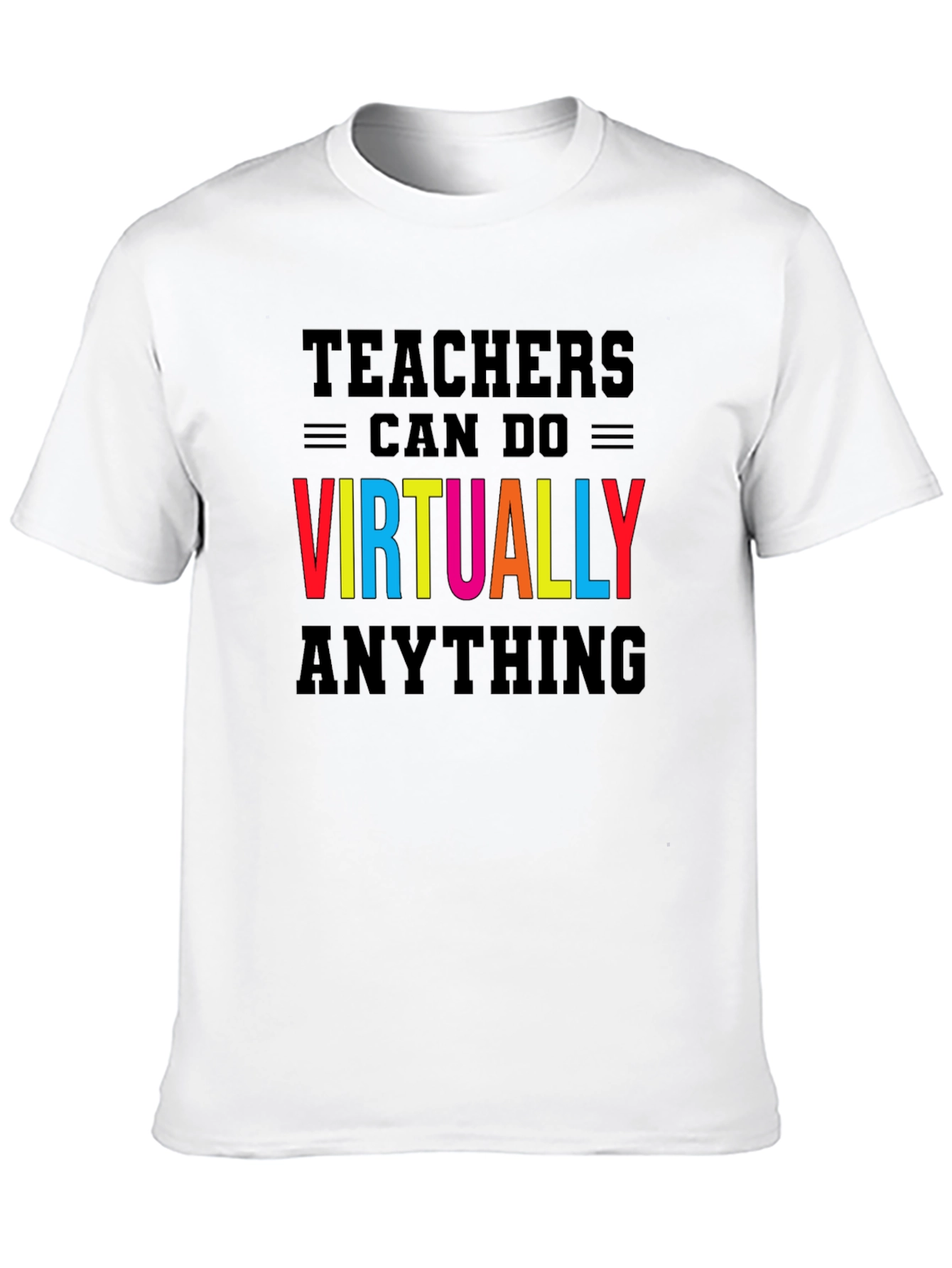 Teachers Can Do Virtually Anything T-Shirt