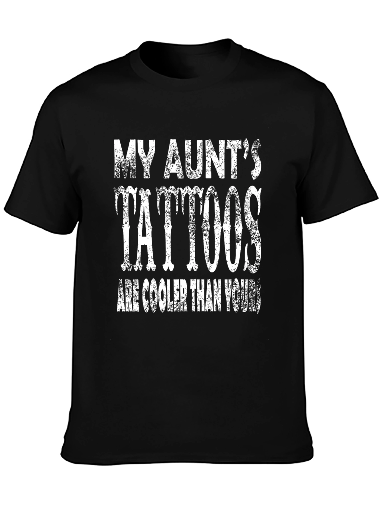 My Aunts Tattoos are Cooler T-Shirt - Black