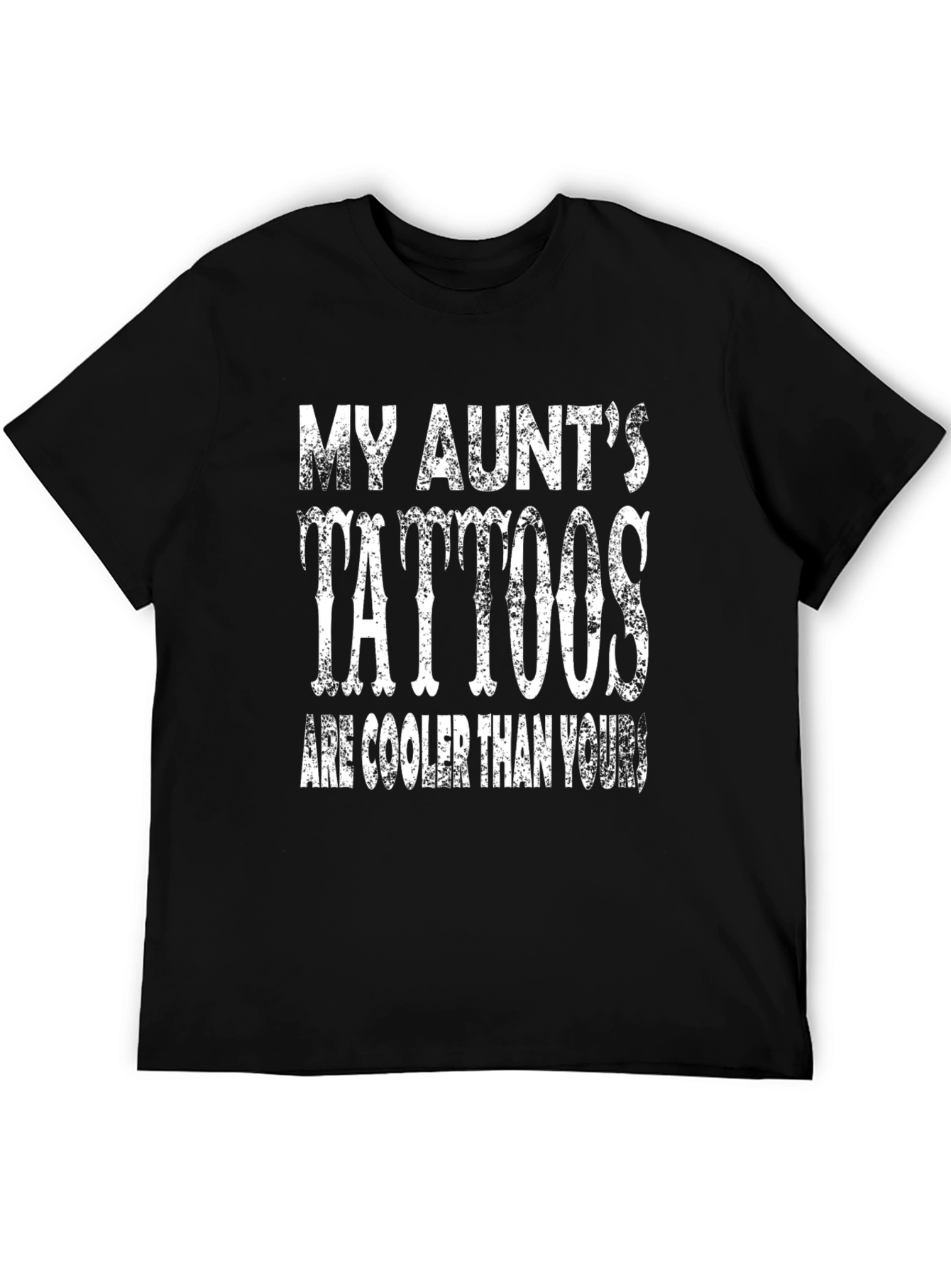 My Aunts Tattoos are Cooler T-Shirt - Black