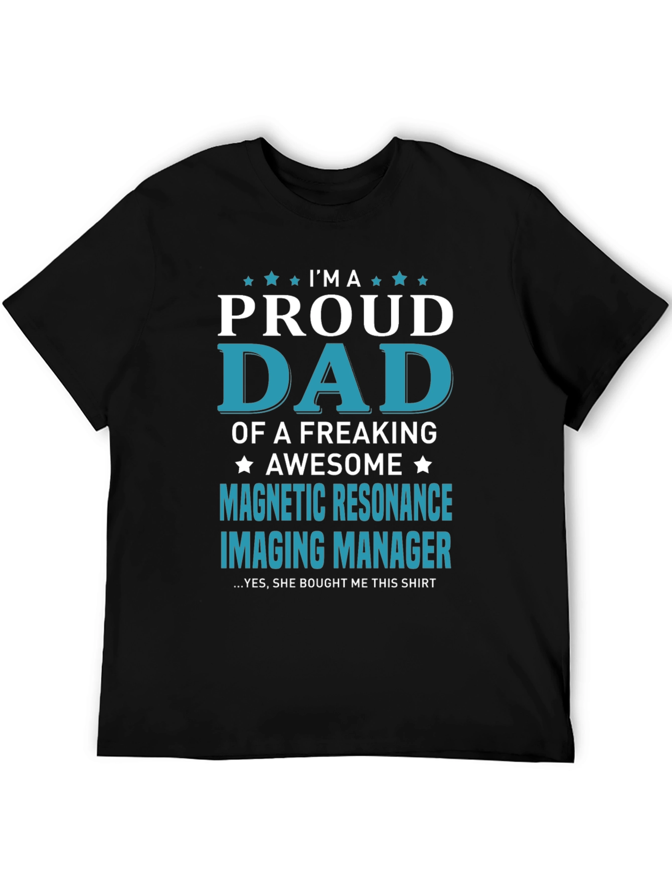 Proud Dad Magnetic Resonance Imaging Manager T-Shirt