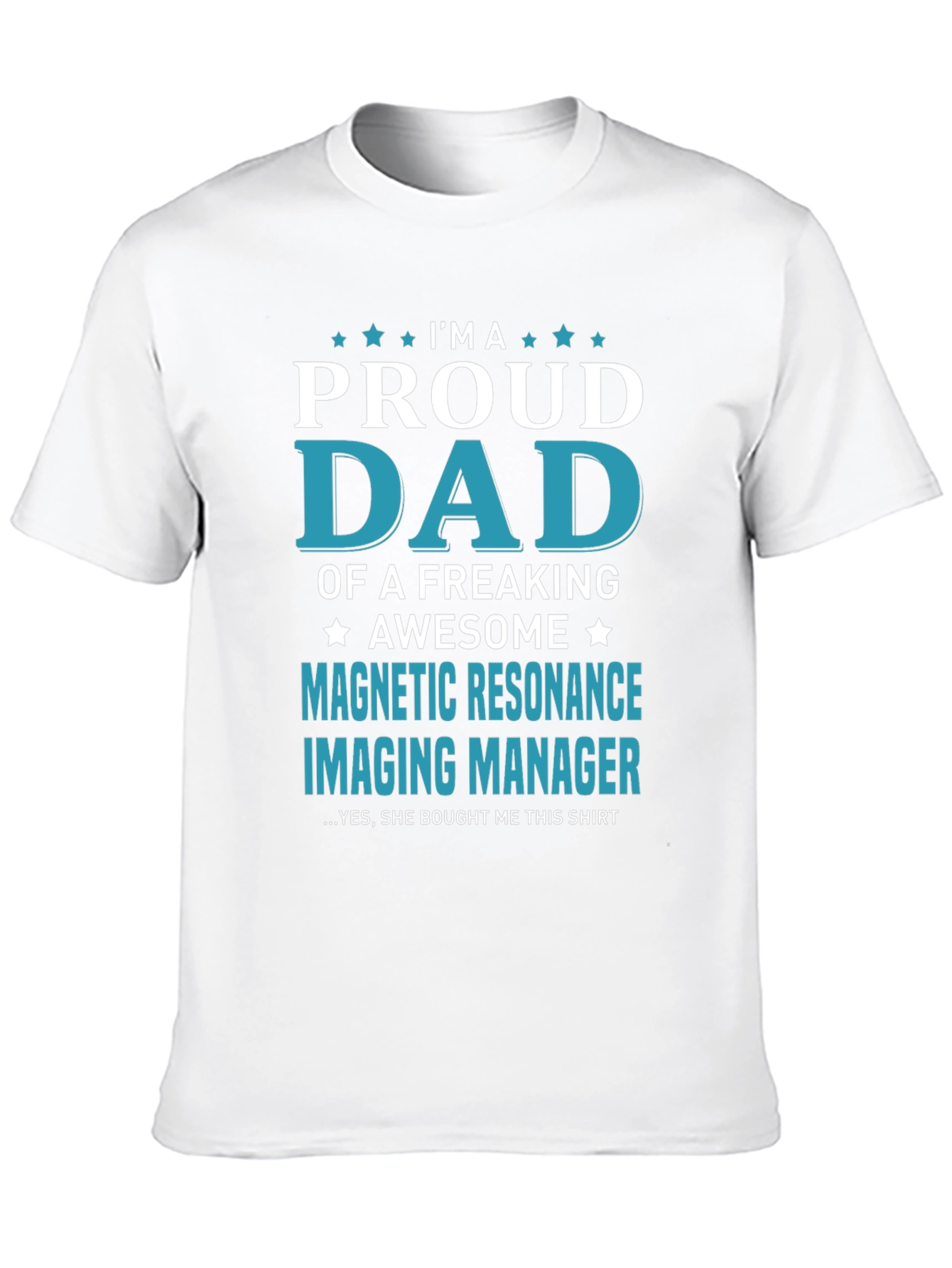 Proud Dad Magnetic Resonance Imaging Manager T-Shirt