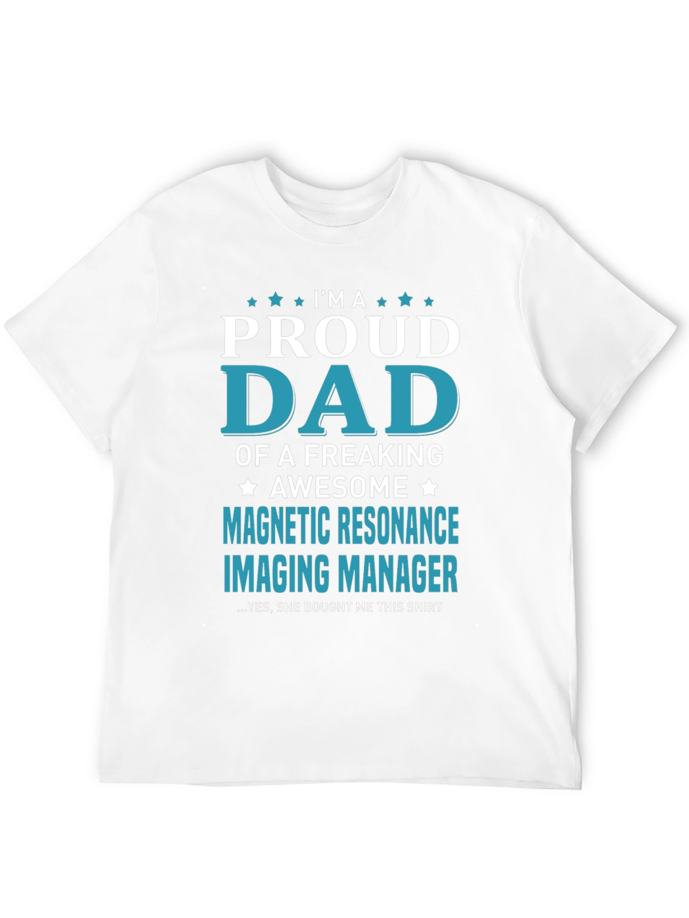 Proud Dad Magnetic Resonance Imaging Manager T-Shirt
