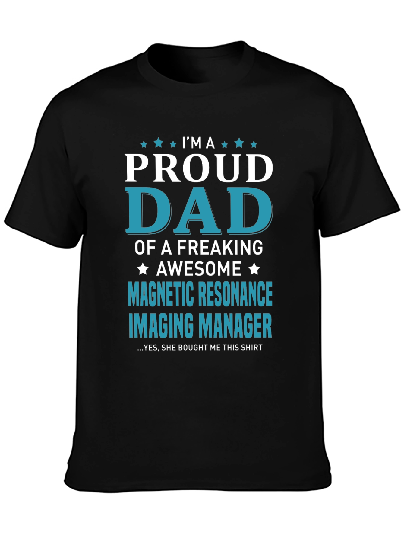 Proud Dad Magnetic Resonance Imaging Manager T-Shirt