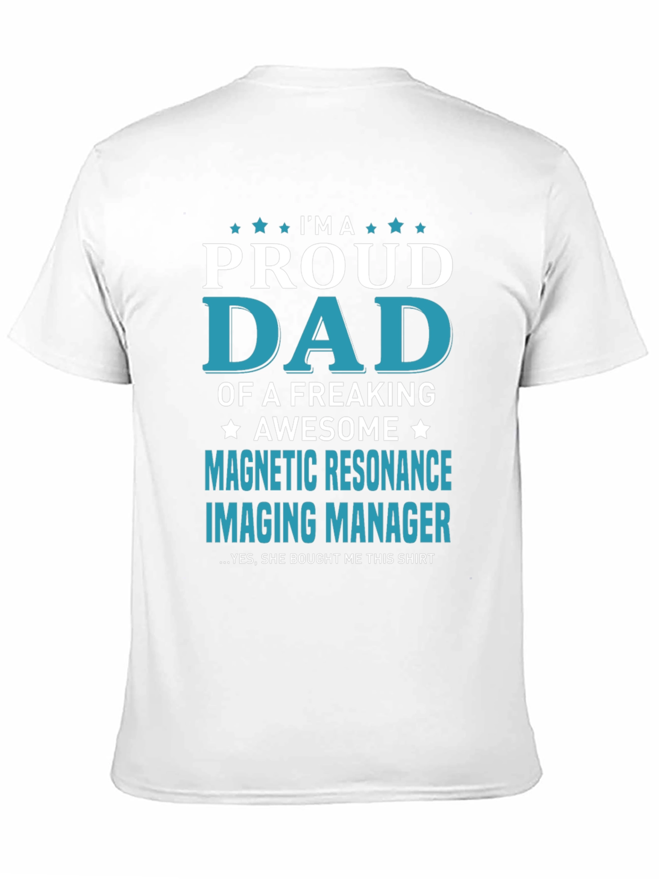 Proud Dad Magnetic Resonance Imaging Manager T-Shirt