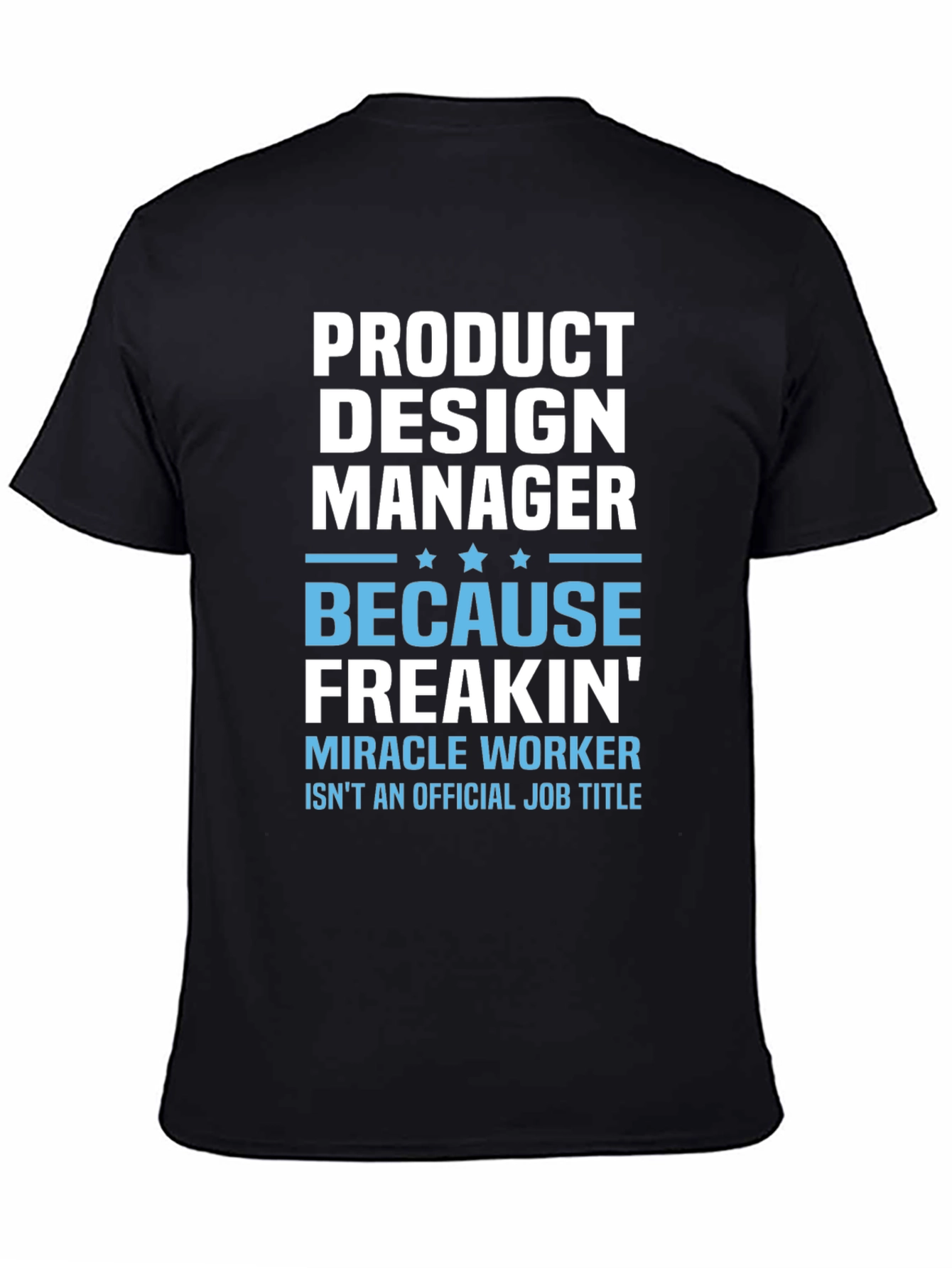 Product Design Manager Freakin Miracle Worker Tee