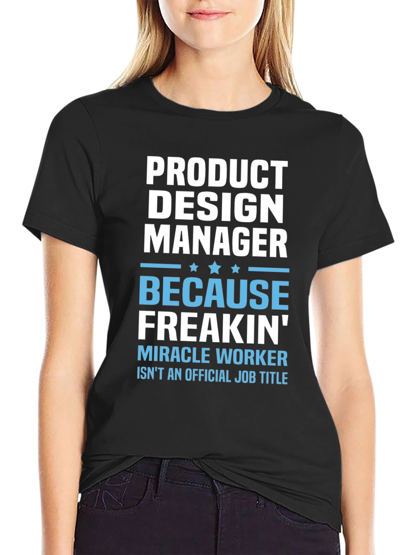 Product Design Manager Freakin Miracle Worker Tee