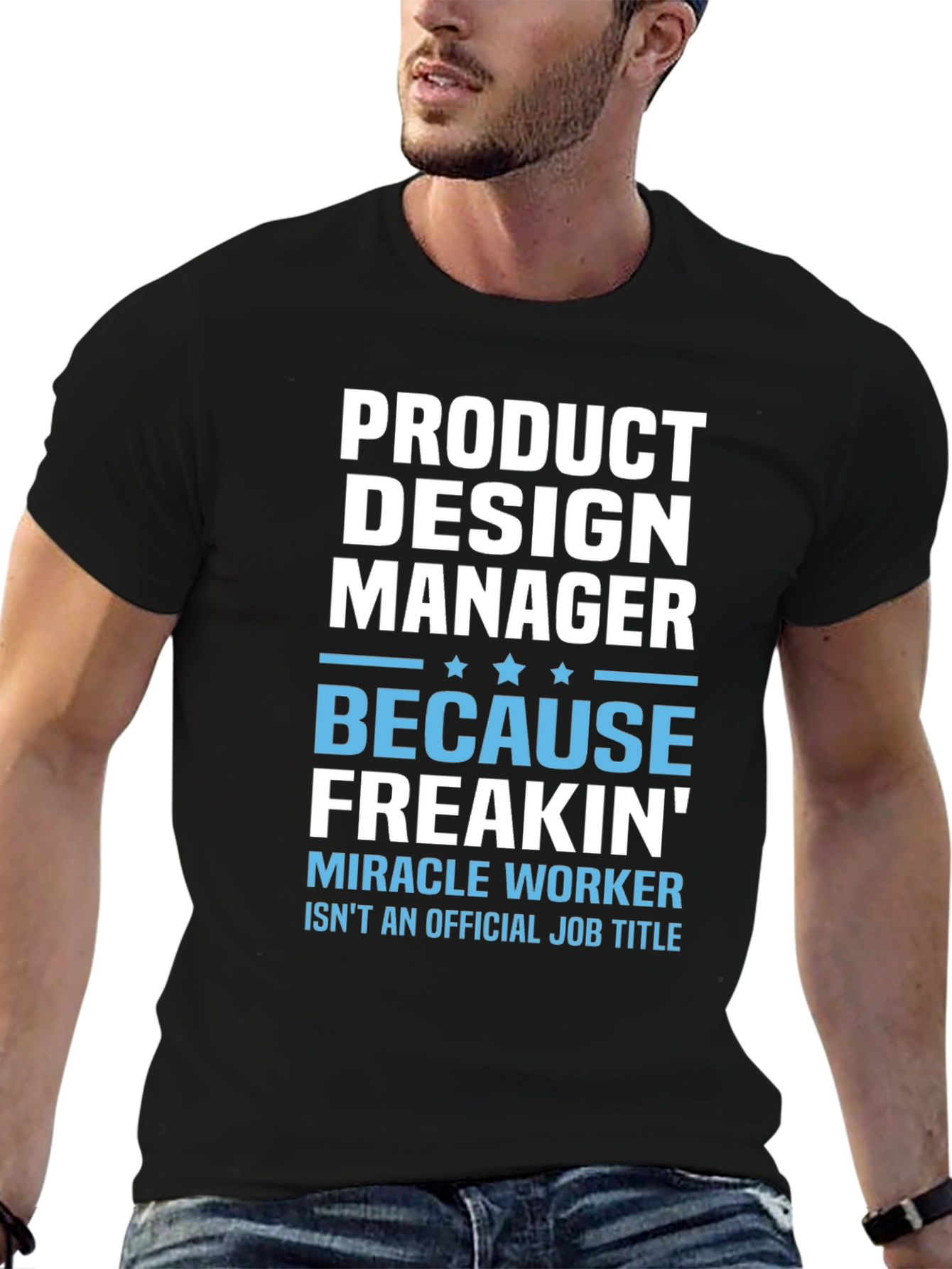 Product Design Manager Freakin Miracle Worker Tee