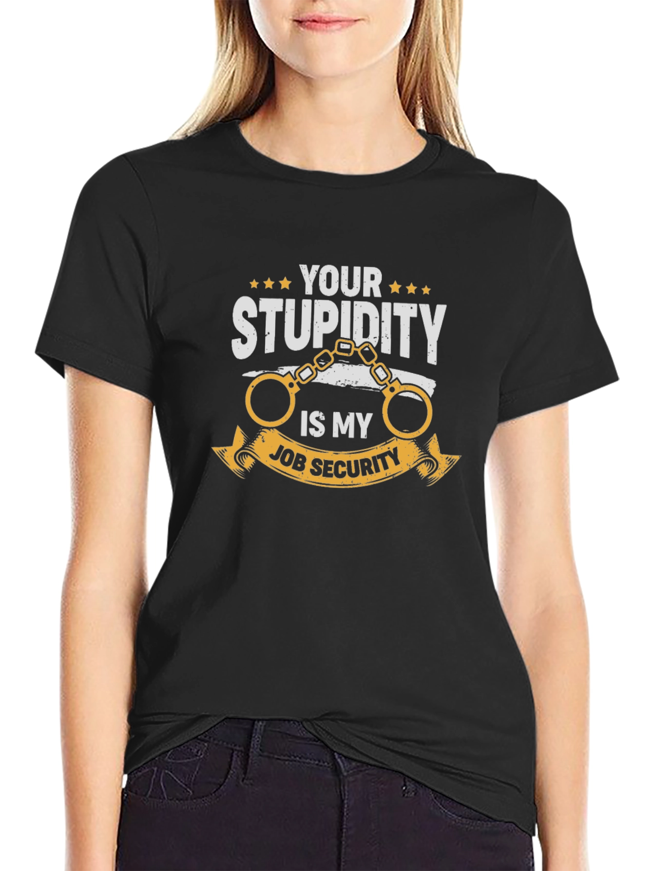 Your Stupidity Is My Job Security Graphic T-Shirt
