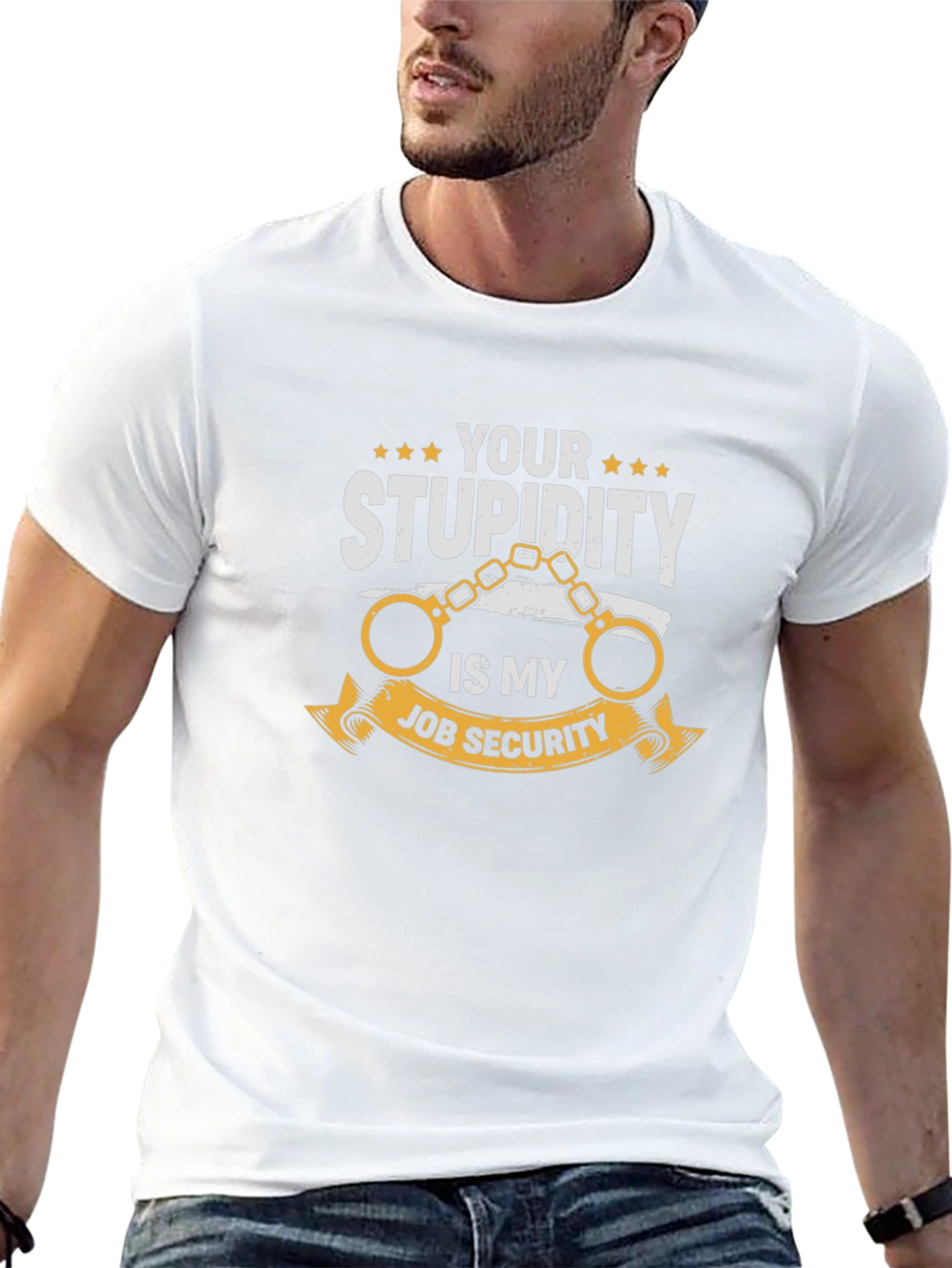 Your Stupidity Is My Job Security Graphic T-Shirt