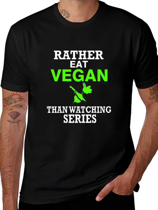 Vegan T-Shirt - Rather Eat Vegan Than Watch Series