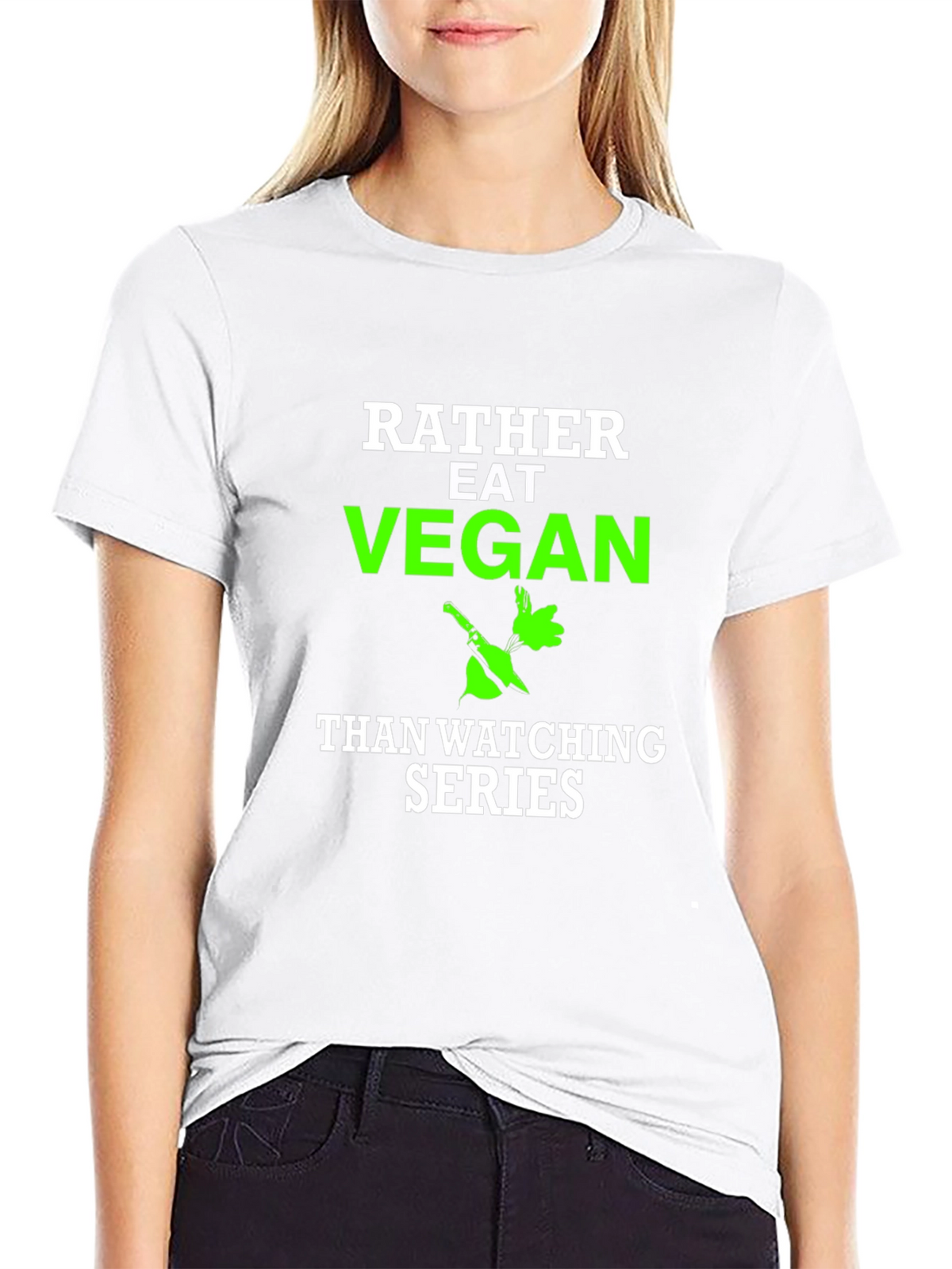 Vegan T-Shirt - Rather Eat Vegan Than Watch Series