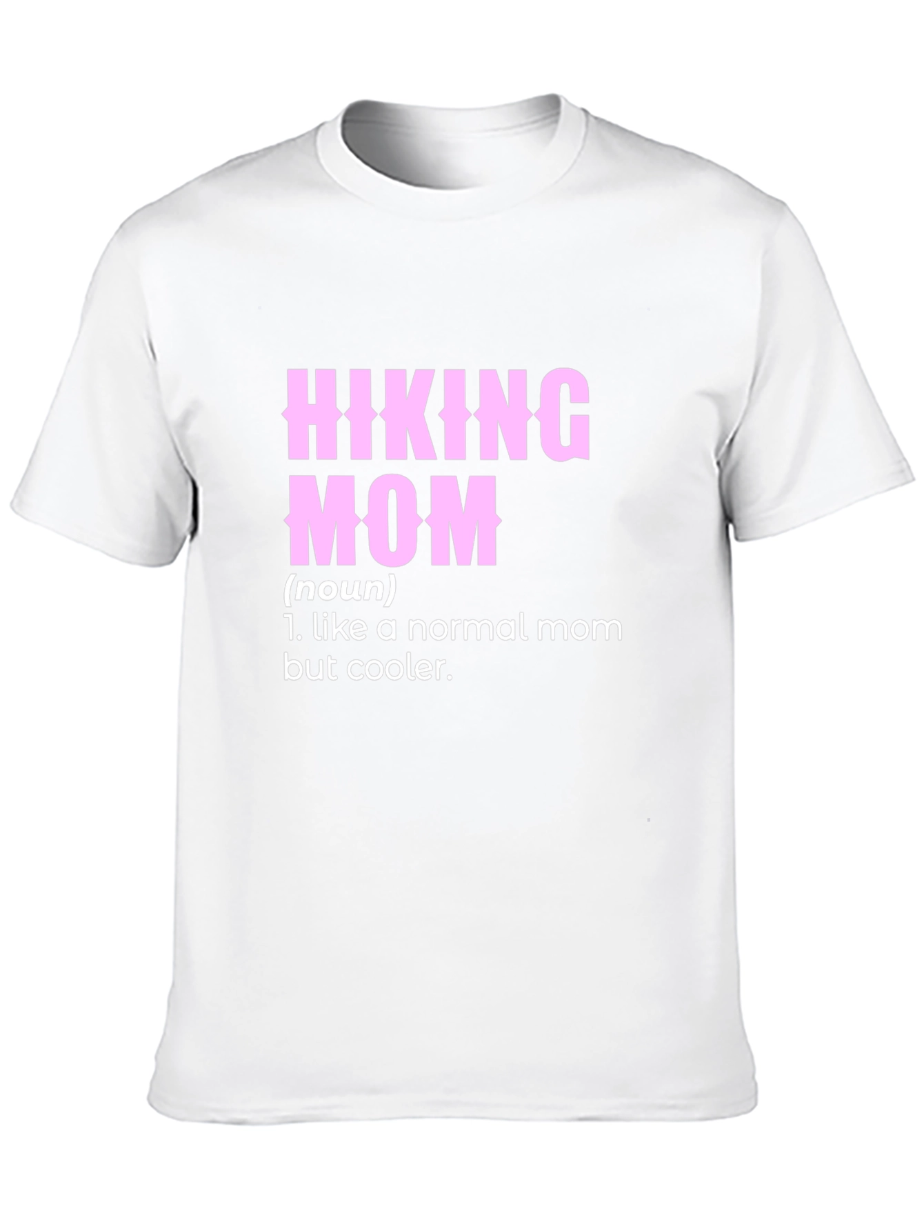 Hiking Mom T-Shirt - Cool Definition