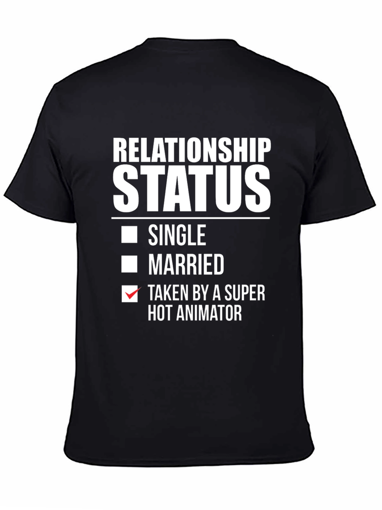 Relationship Status: Taken by Hot Animator T-Shirt