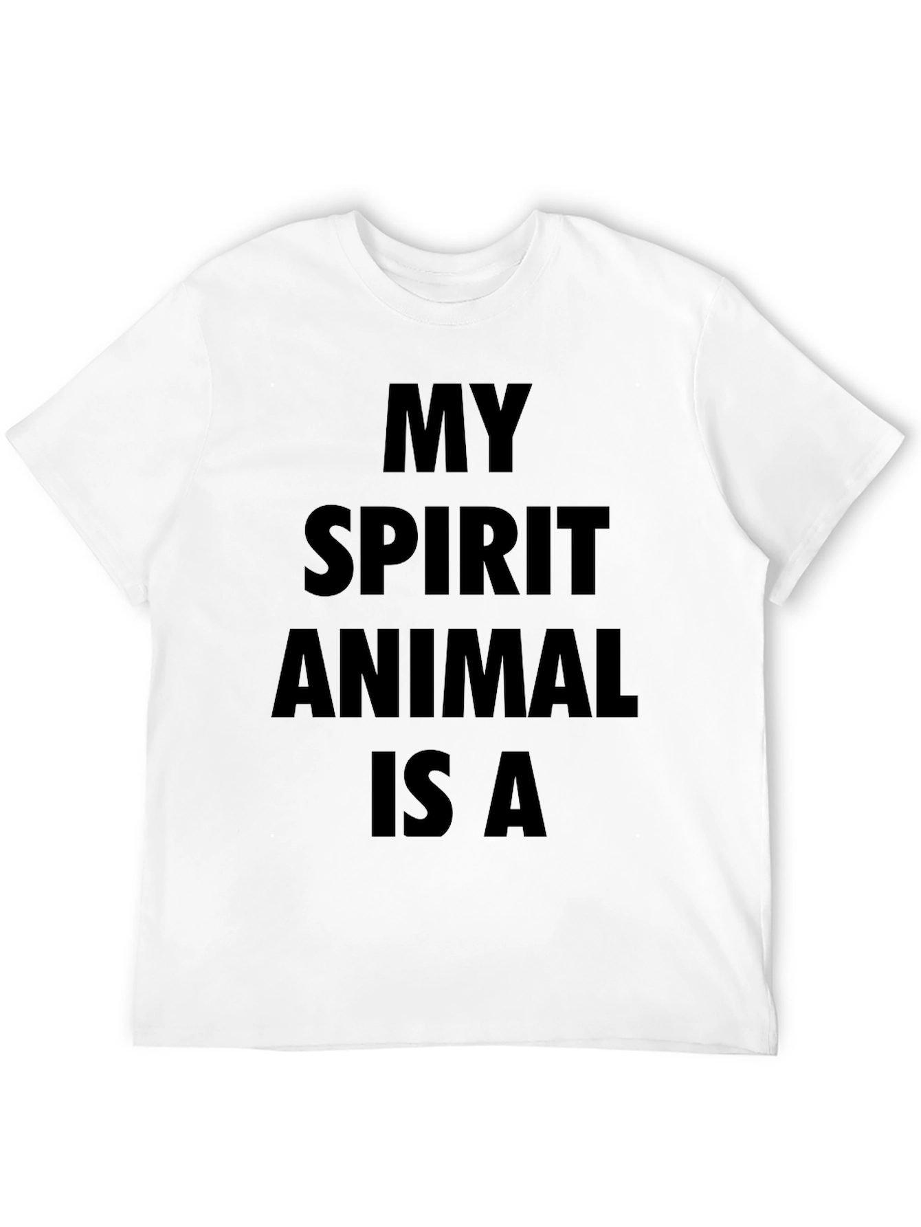 My Spirit Animal Is A T-Shirt