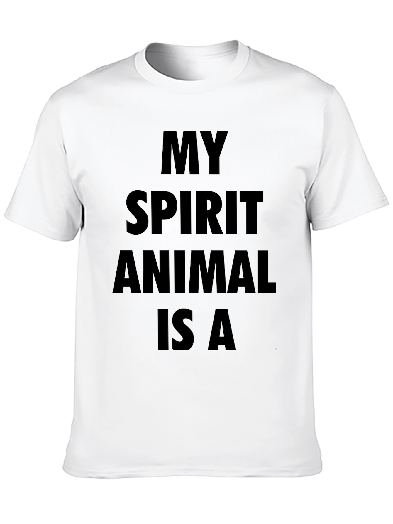 My Spirit Animal Is A T-Shirt