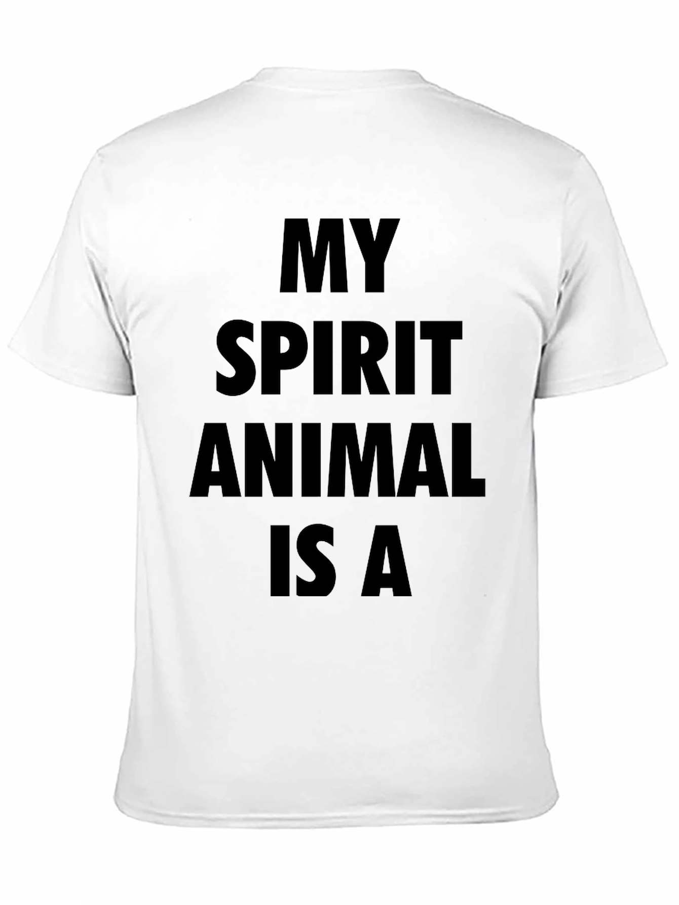 My Spirit Animal Is A T-Shirt
