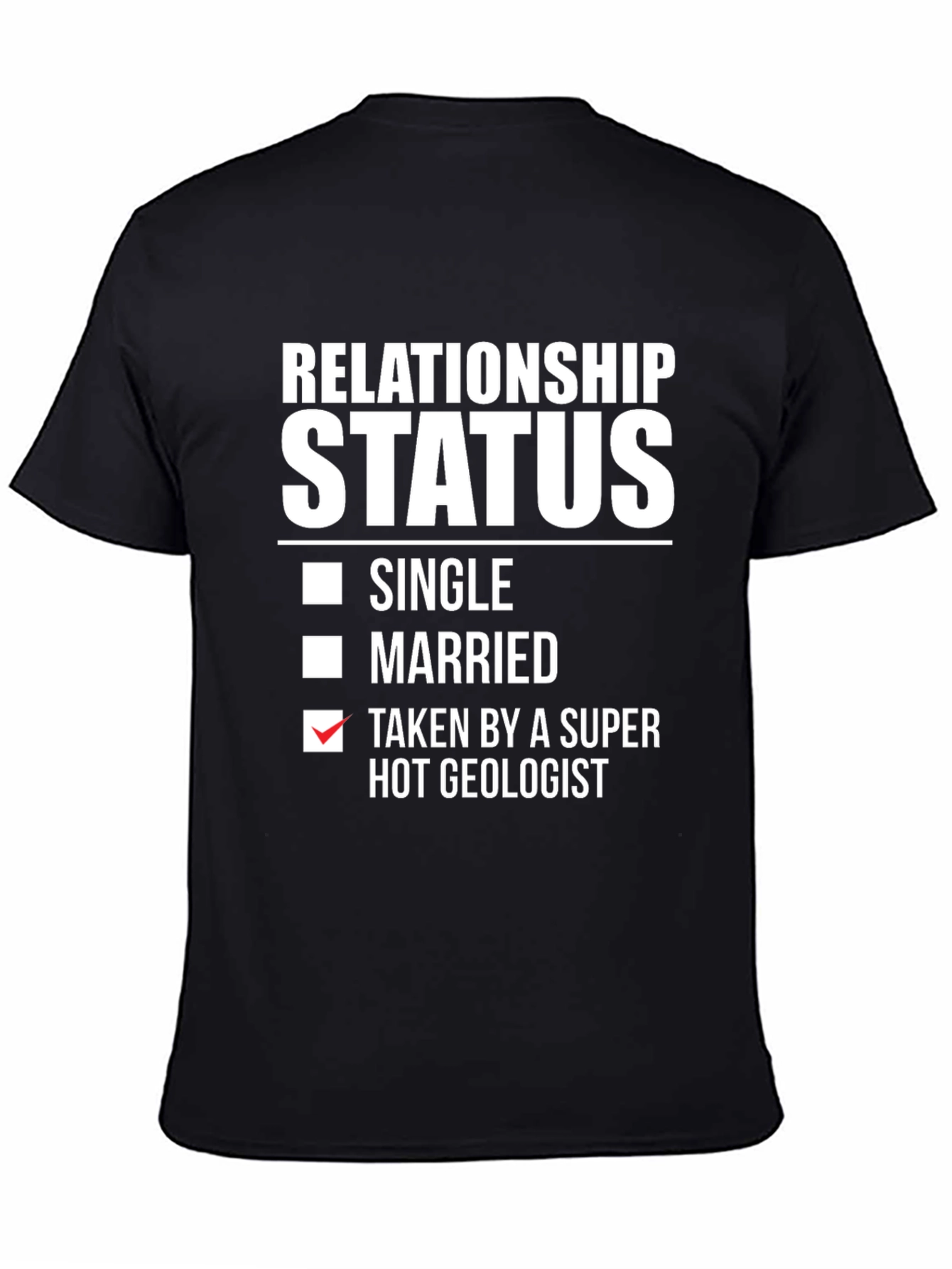 Relationship Status: Taken by a Super Hot Geologist T-Shirt