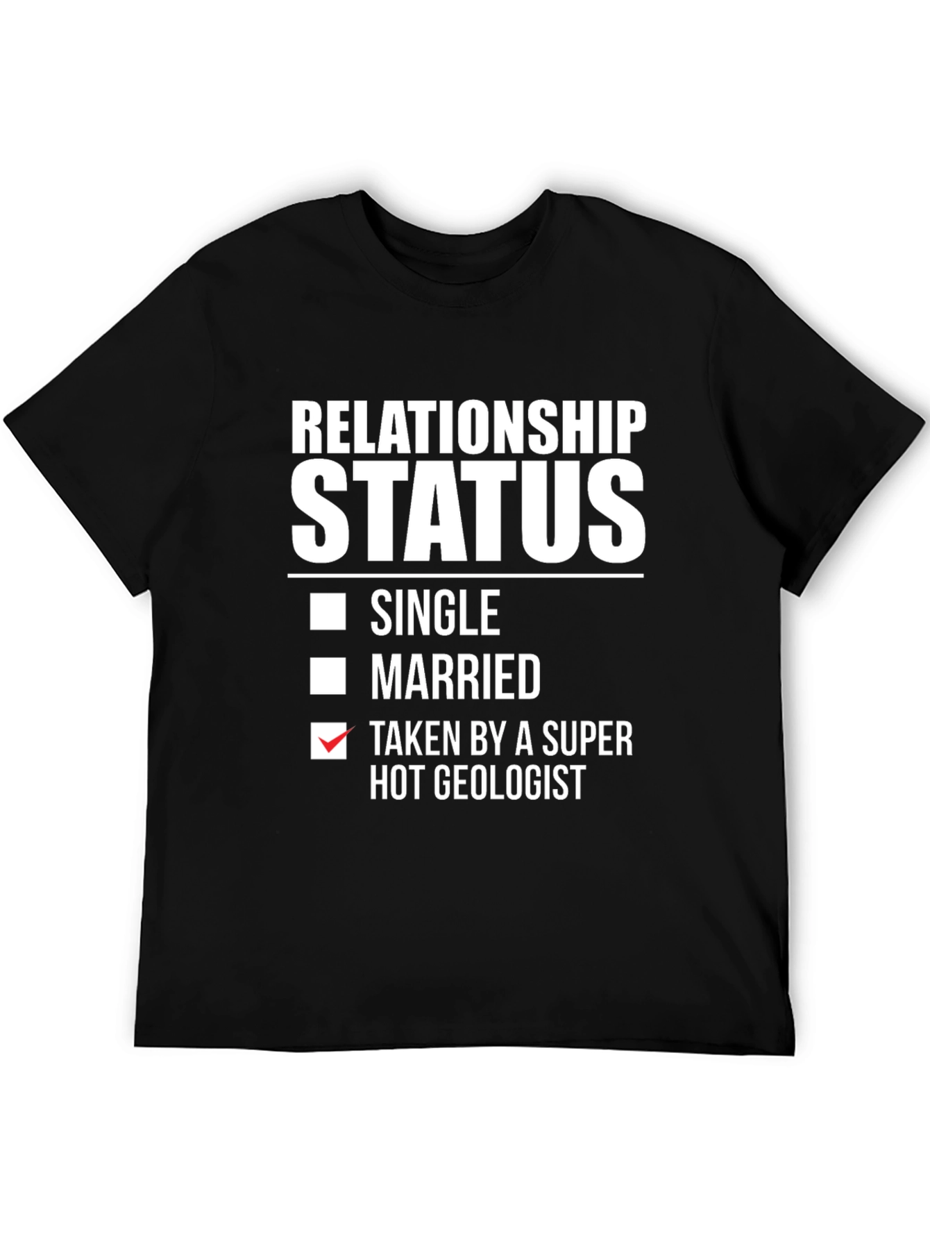 Relationship Status: Taken by a Super Hot Geologist T-Shirt